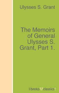 Обложка книги «The Memoirs of General Ulysses S. Grant, Part 1.»