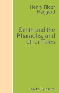 Обложка книги «Smith and the Pharaohs, and other Tales»