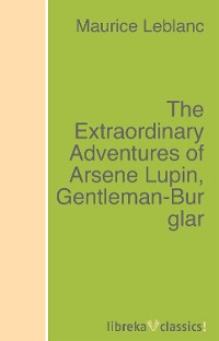 Обложка книги «The Extraordinary Adventures of Arsene Lupin, Gentleman-Burglar»
