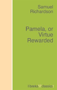 Обложка книги «Pamela, or Virtue Rewarded»