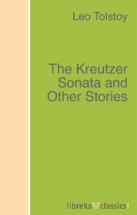 Обложка книги «The Kreutzer Sonata and Other Stories»