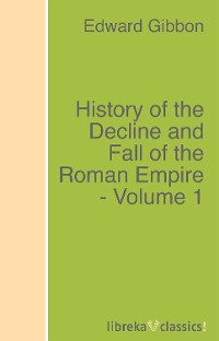 Обложка книги «History of the Decline and Fall of the Roman Empire - Volume 1»