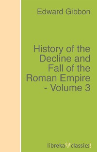 Обложка книги «History of the Decline and Fall of the Roman Empire - Volume 3»