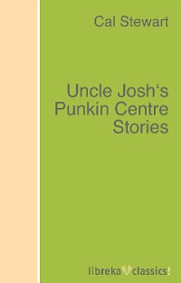 Обложка книги «Uncle Josh's Punkin Centre Stories»