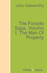 Обложка книги «The Forsyte Saga, Volume I. The Man Of Property»