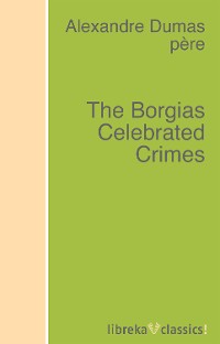 Обложка книги «The Borgias Celebrated Crimes»