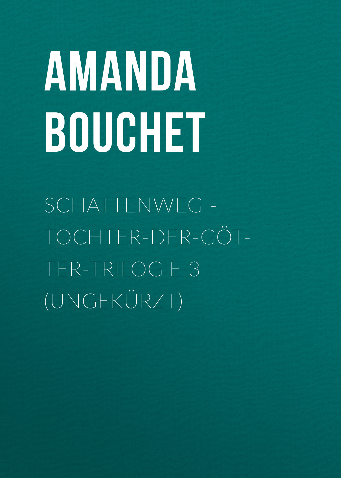 Обложка книги «Schattenweg - Tochter-der-Götter-Trilogie 3 (Ungekürzt)»