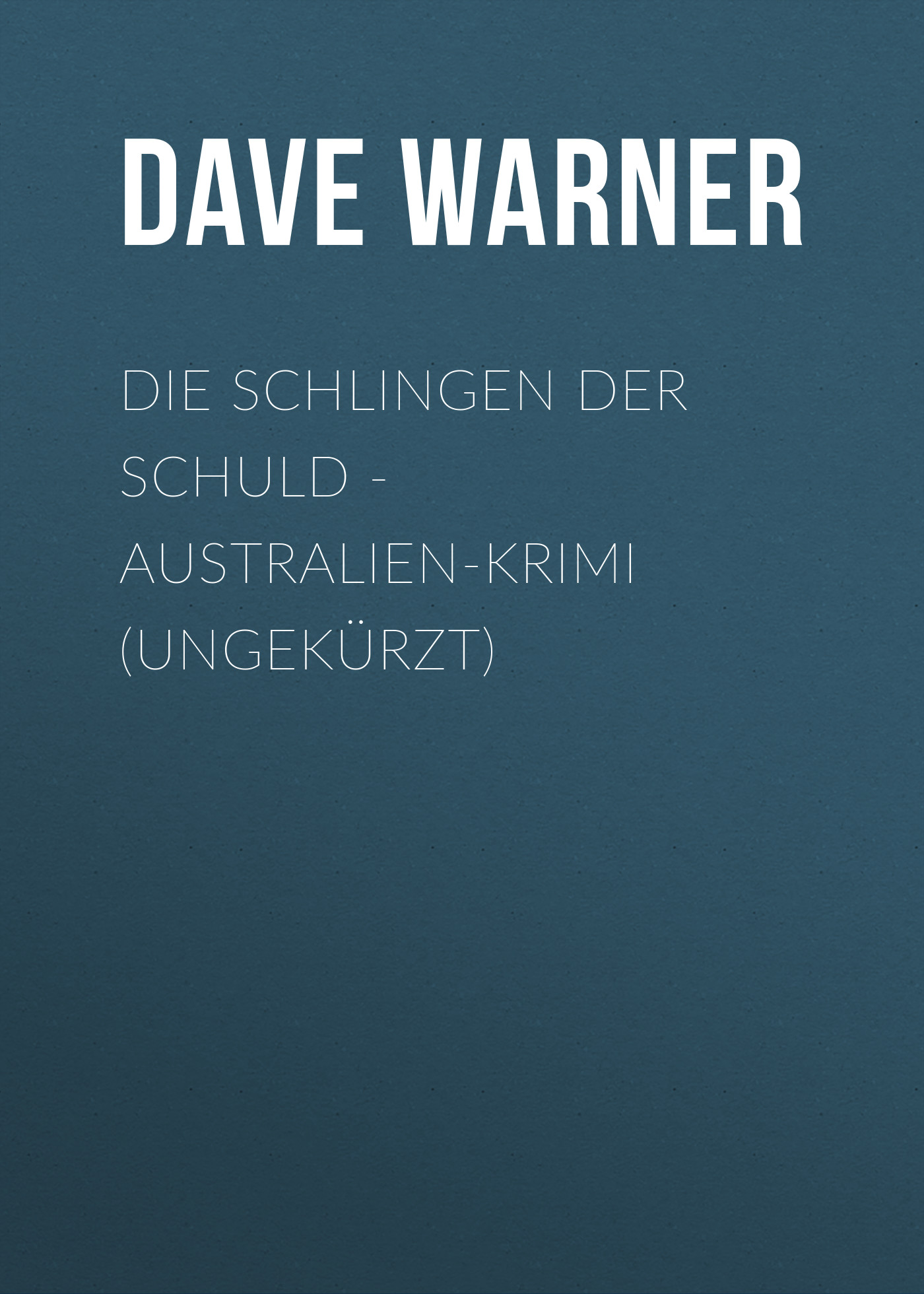 Обложка книги «Die Schlingen der Schuld - Australien-Krimi (Ungekürzt)»
