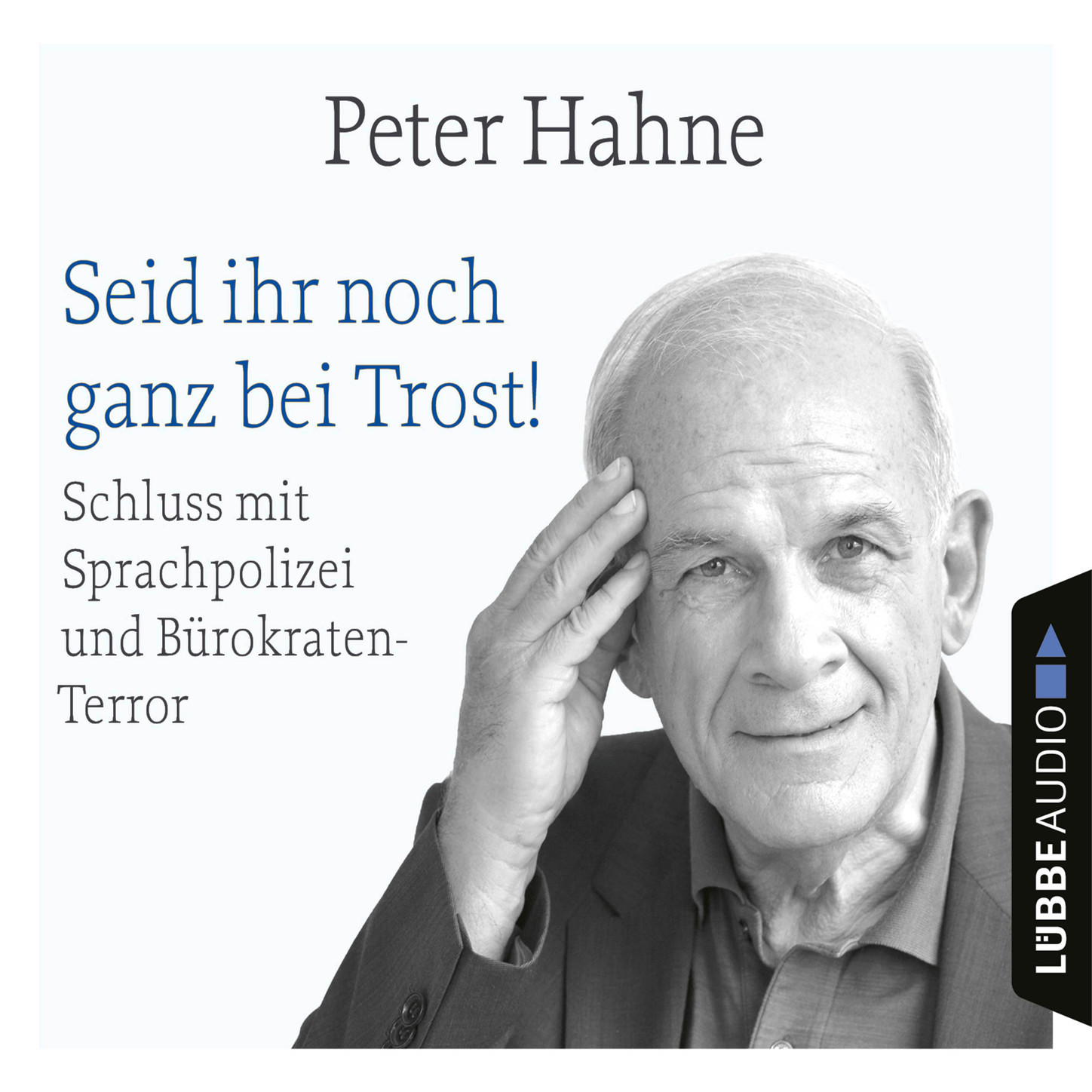 Обложка книги «Seid ihr noch ganz bei Trost! - Schluss mit Sprachpolizei und Bürokraten-Terror (Ungekürzt)»