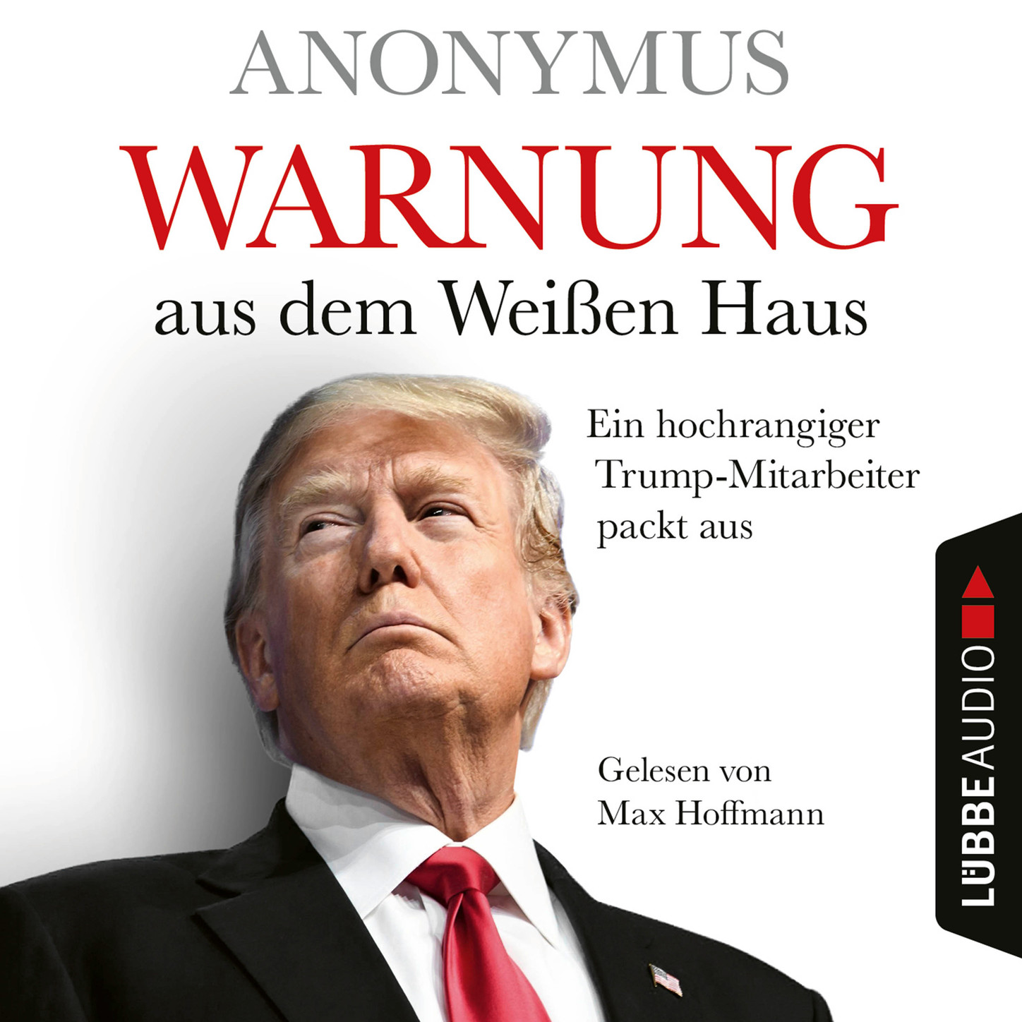 Обложка книги «Warnung aus dem Weißen Haus - Ein hochrangiger Trump-Mitarbeiter packt aus (Ungekürzt)»