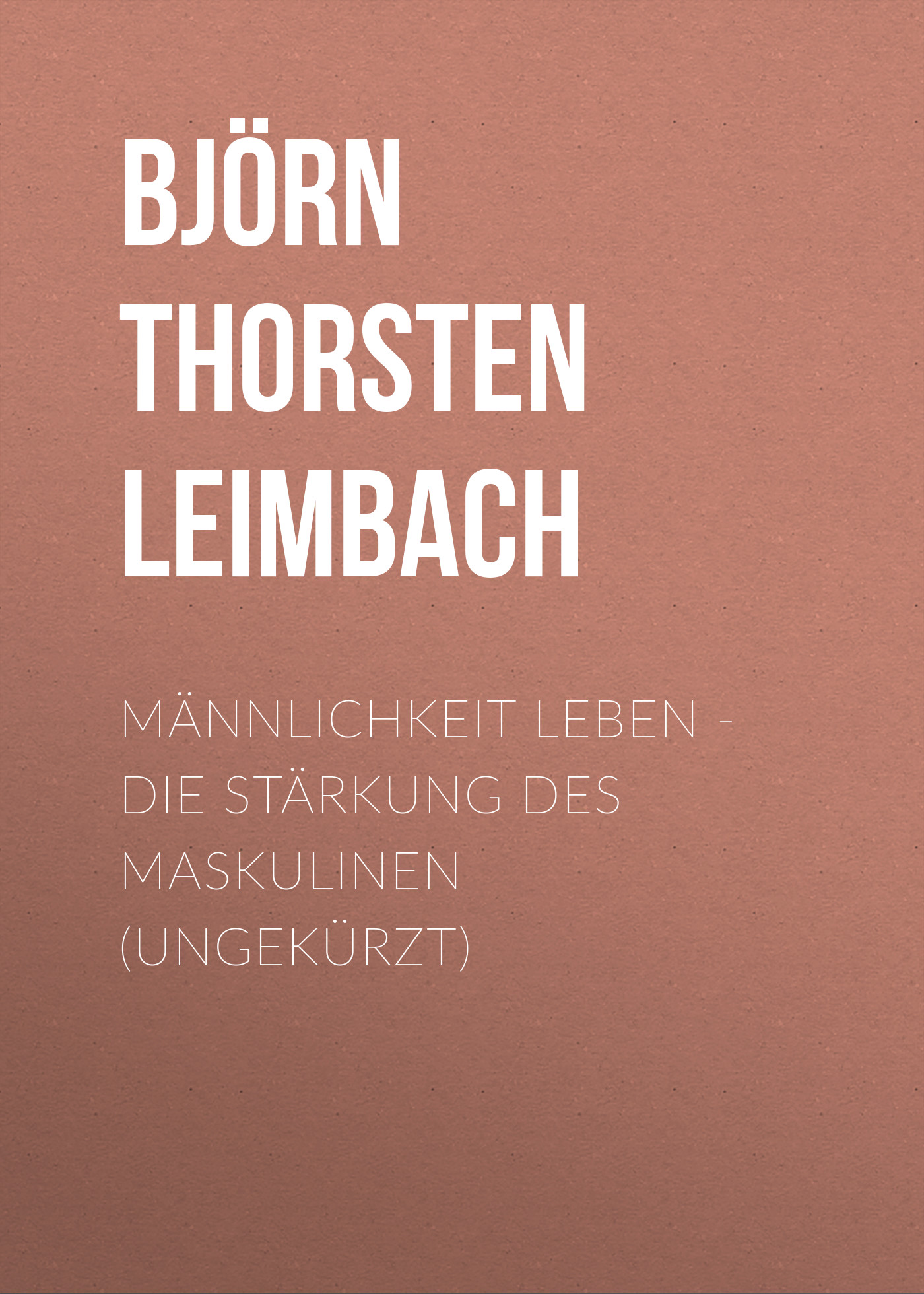 Обложка книги «Männlichkeit leben - Die Stärkung des Maskulinen (Ungekürzt)»