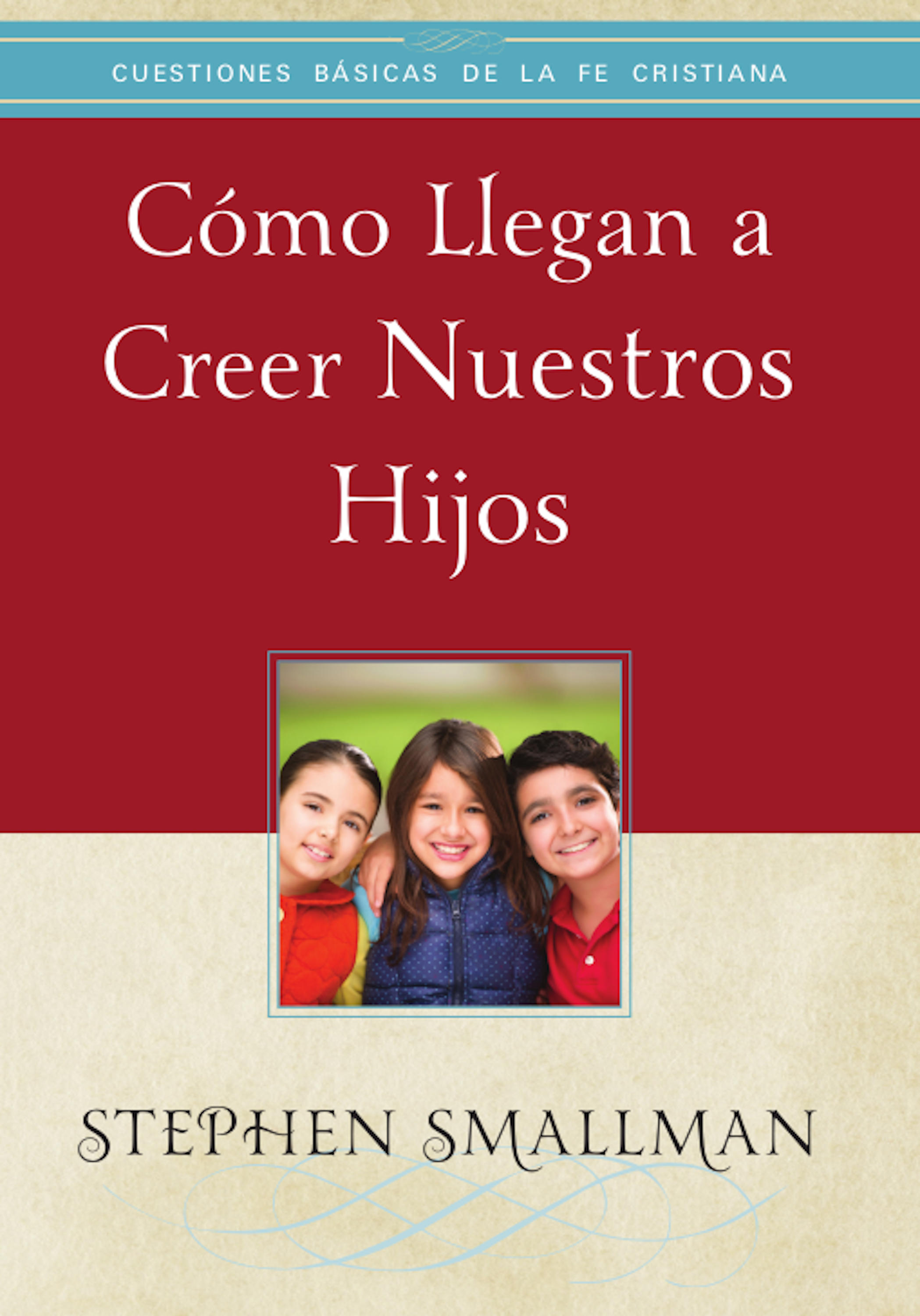 Обложка книги «Cómo llegan a creer nuestros hijos»
