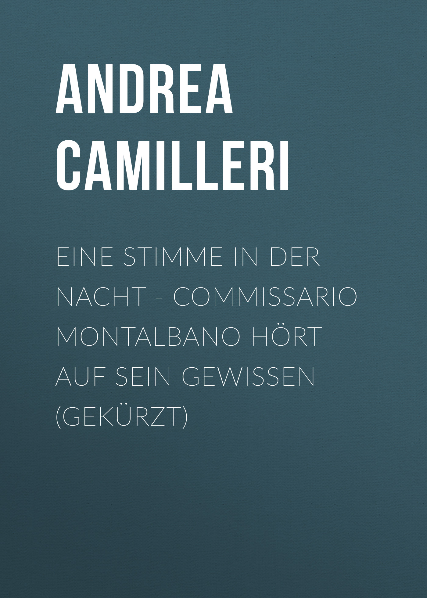 Обложка книги «Eine Stimme in der Nacht - Commissario Montalbano hört auf sein Gewissen (Gekürzt)»