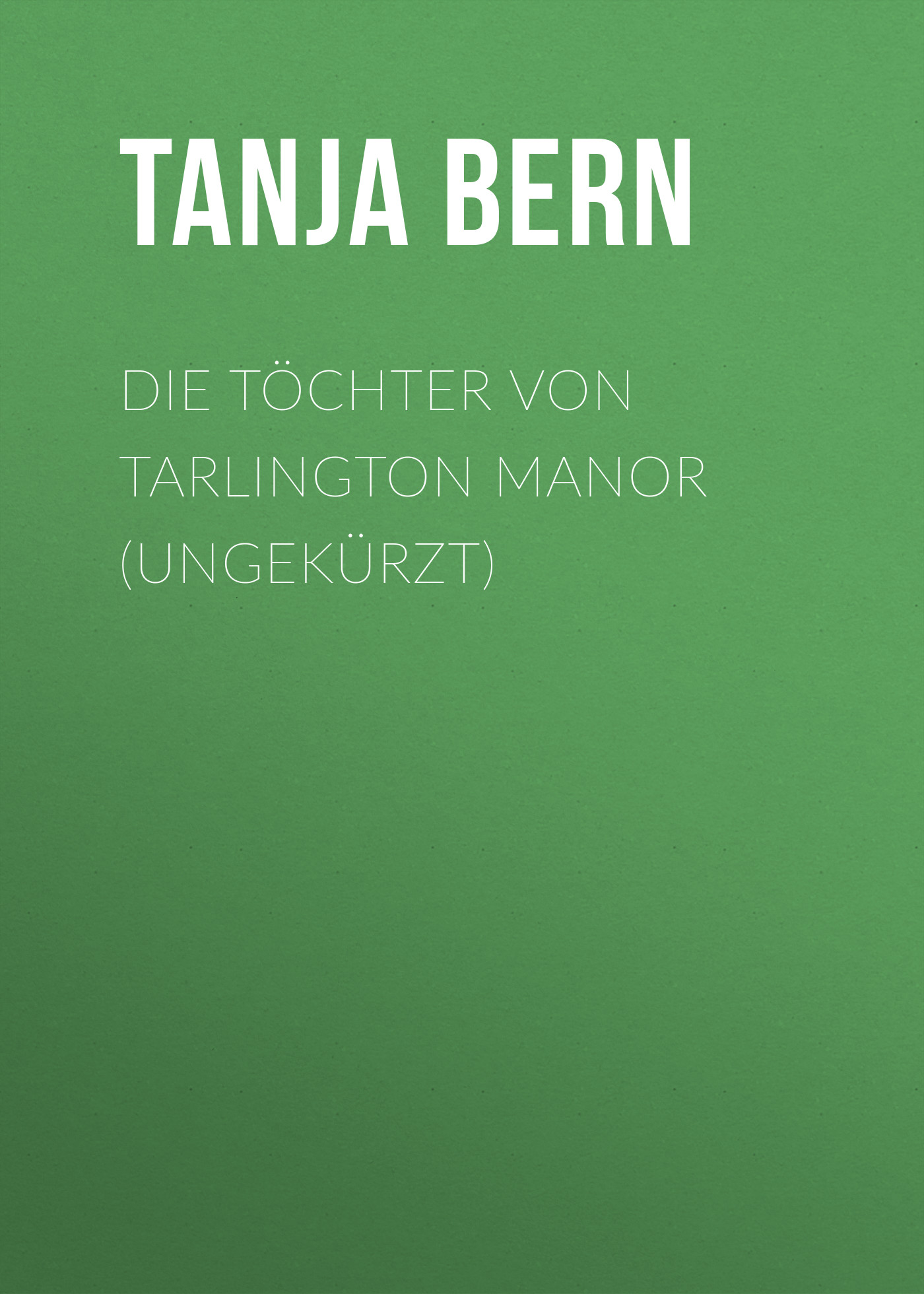Обложка книги «Die Töchter von Tarlington Manor (Ungekürzt)»