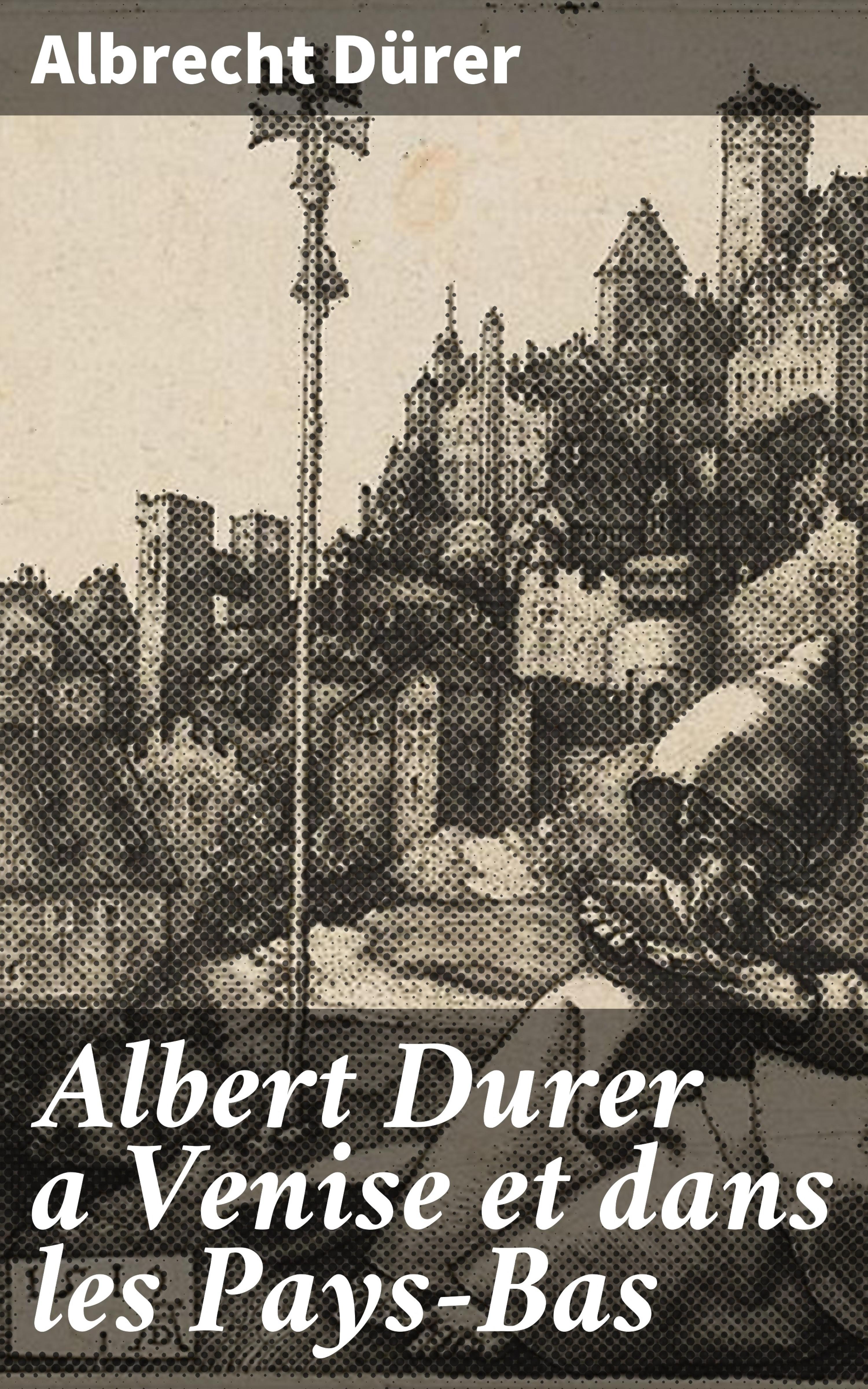 Обложка книги «Albert Durer a Venise et dans les Pays-Bas»