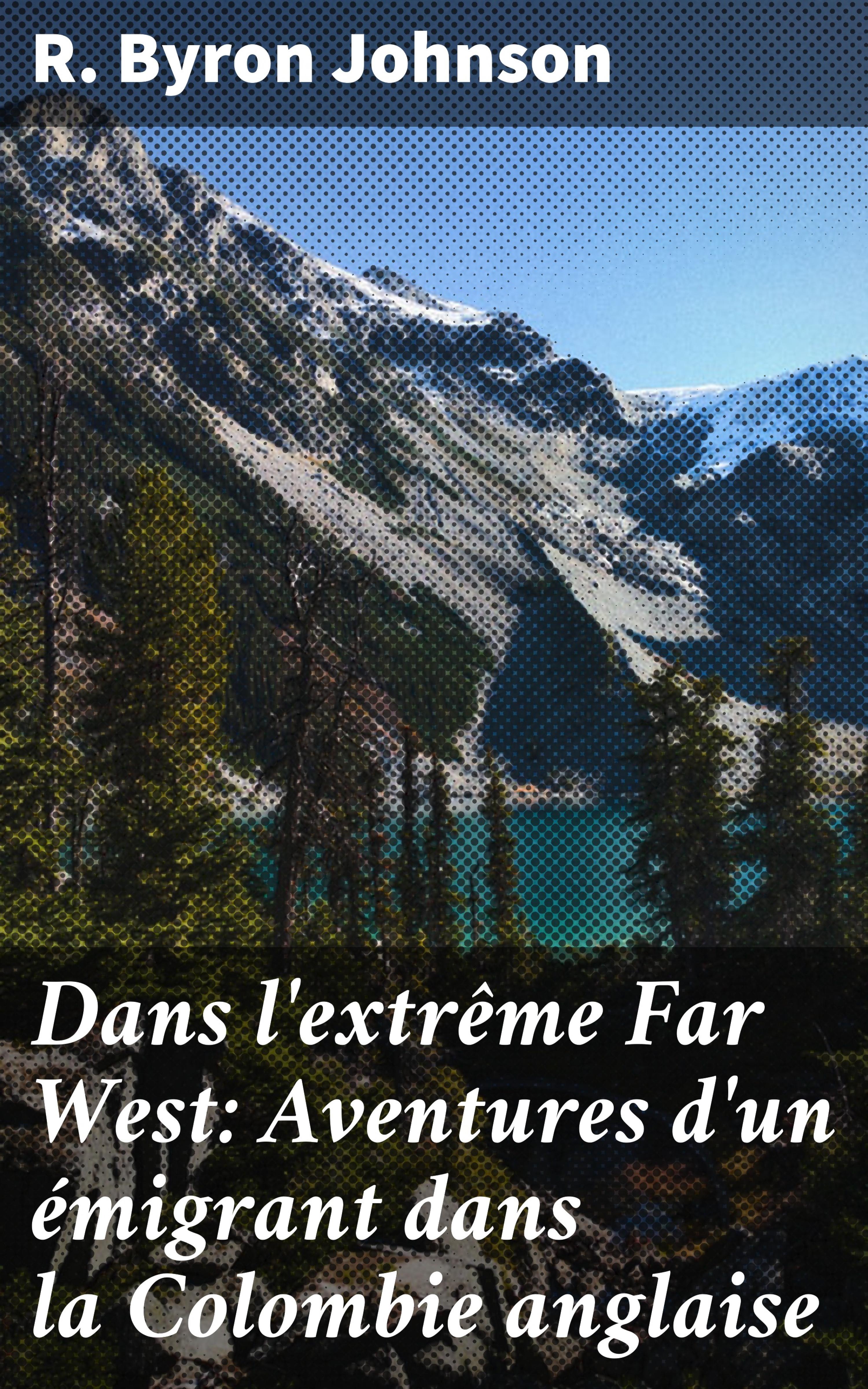 Обложка книги «Dans l'extrême Far West: Aventures d'un émigrant dans la Colombie anglaise»