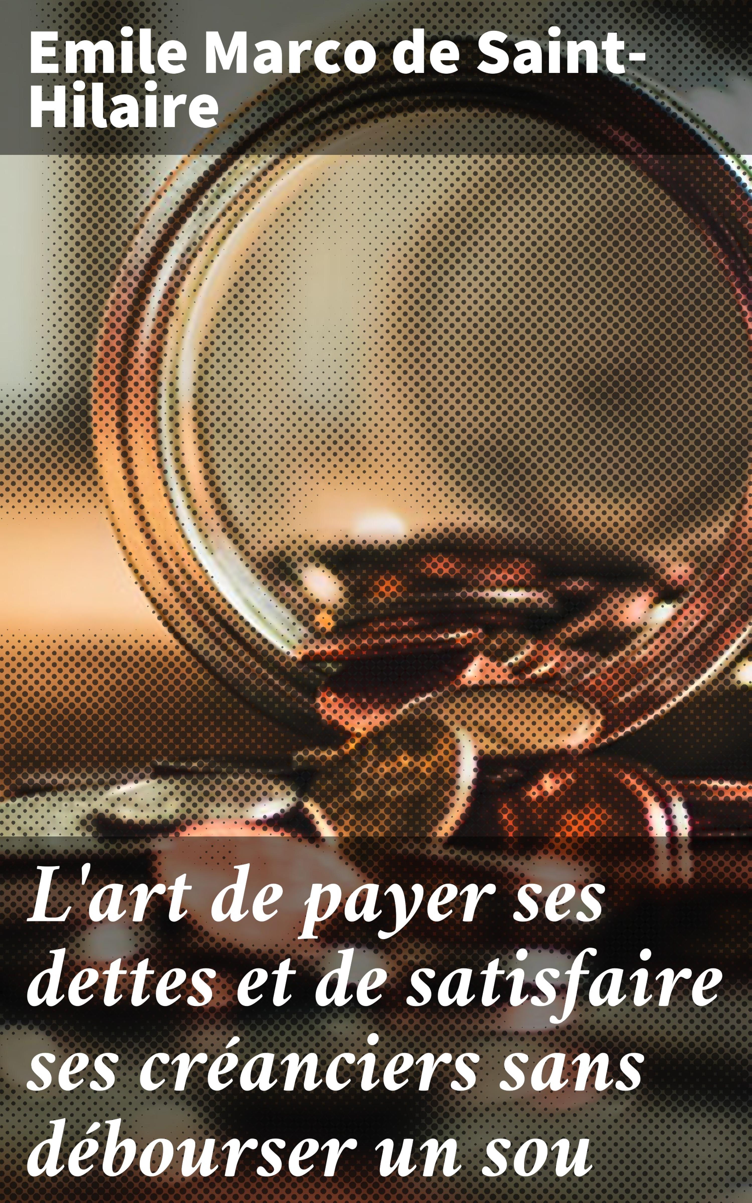 Обложка книги «L'art de payer ses dettes et de satisfaire ses créanciers sans débourser un sou»