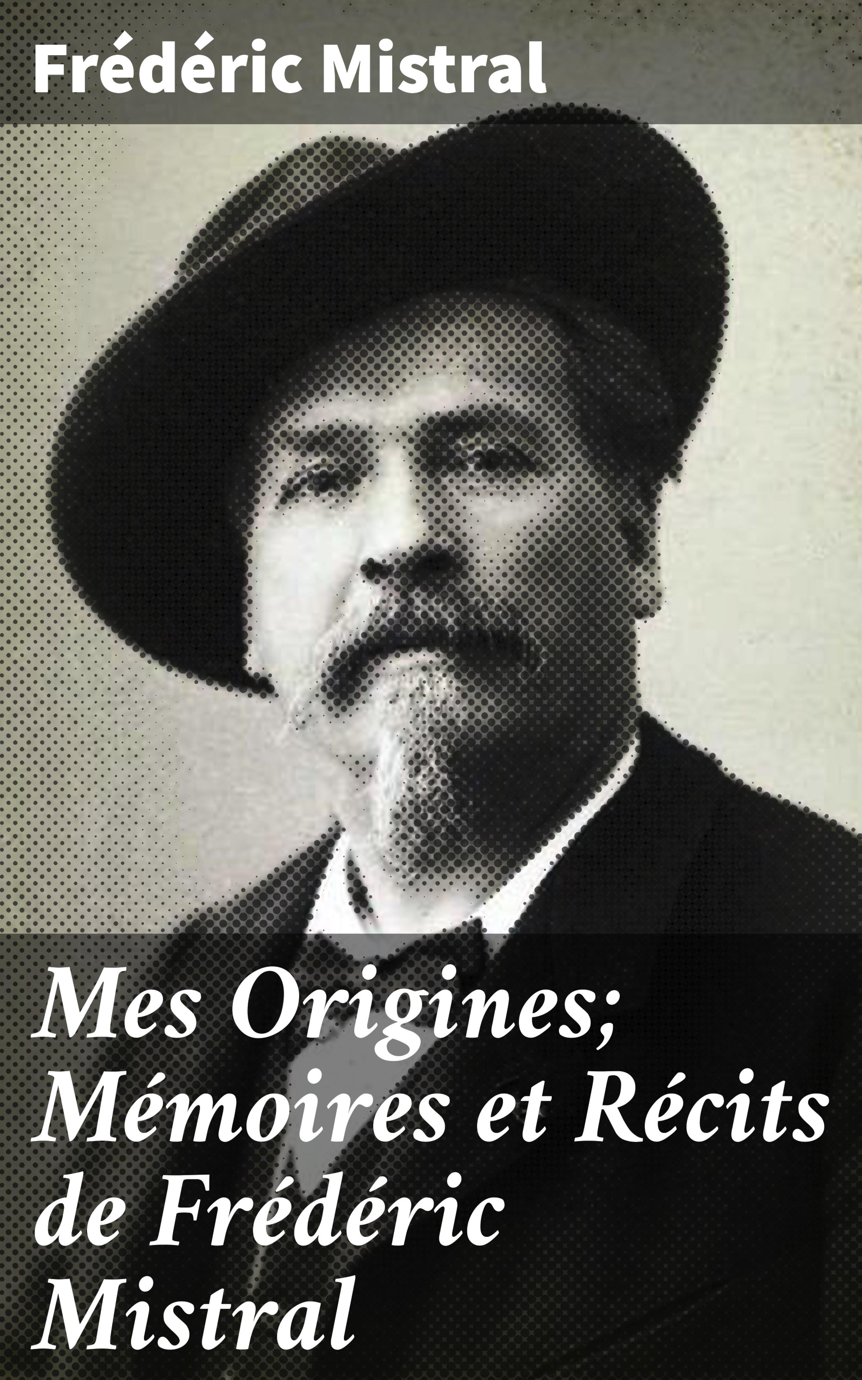 Обложка книги «Mes Origines; Mémoires et Récits de Frédéric Mistral»