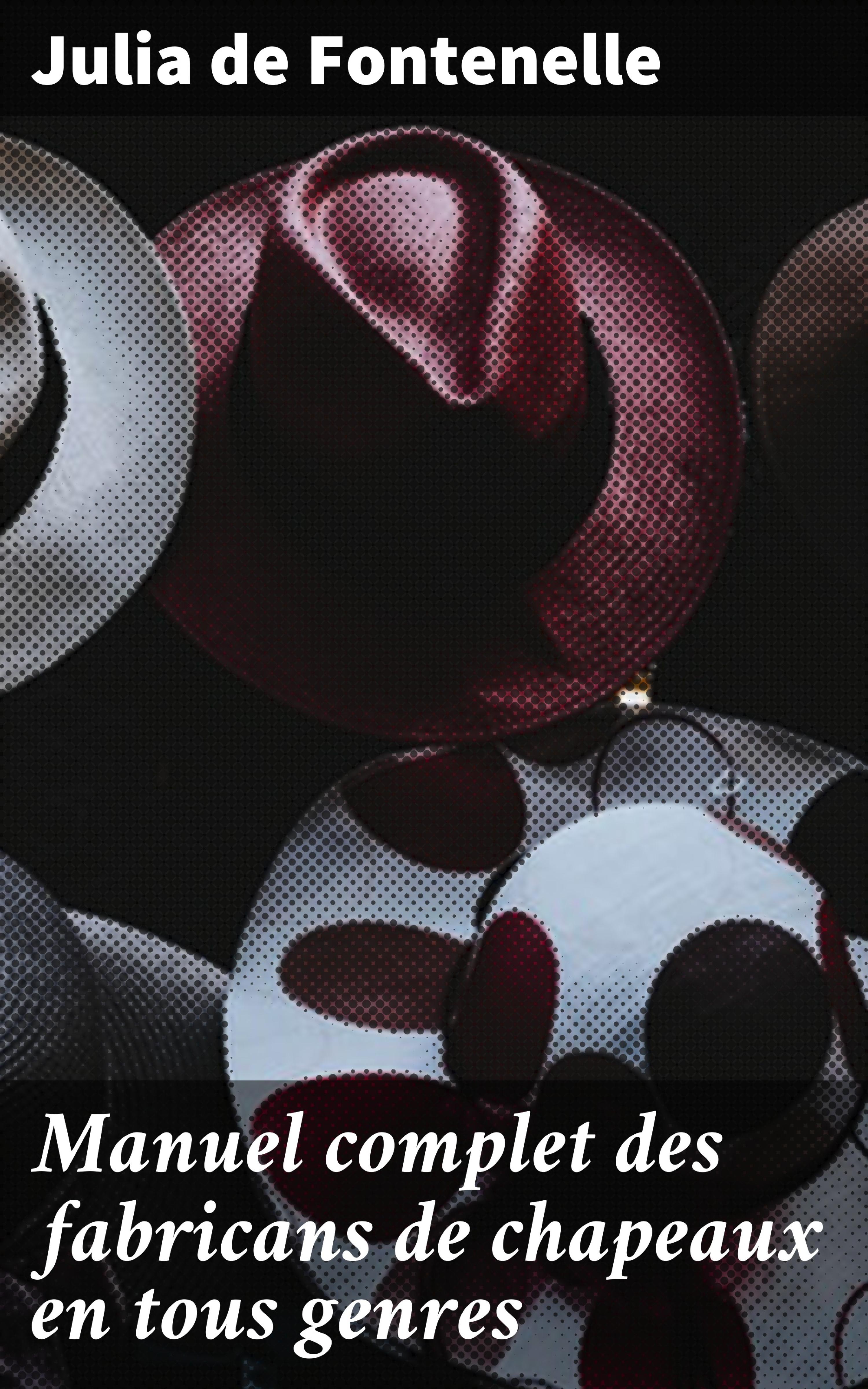 Обложка книги «Manuel complet des fabricans de chapeaux en tous genres»