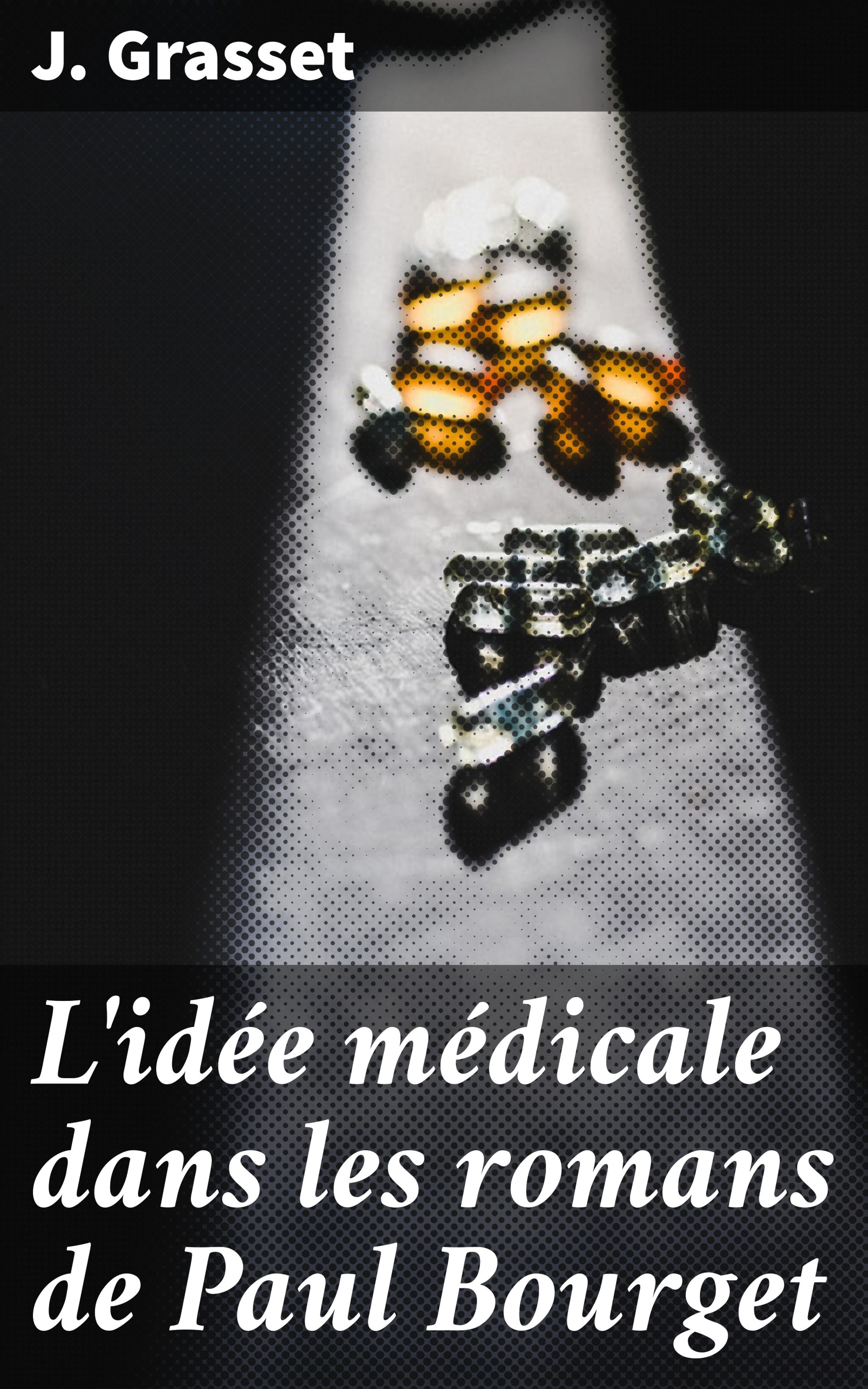 Обложка книги «L'idée médicale dans les romans de Paul Bourget»