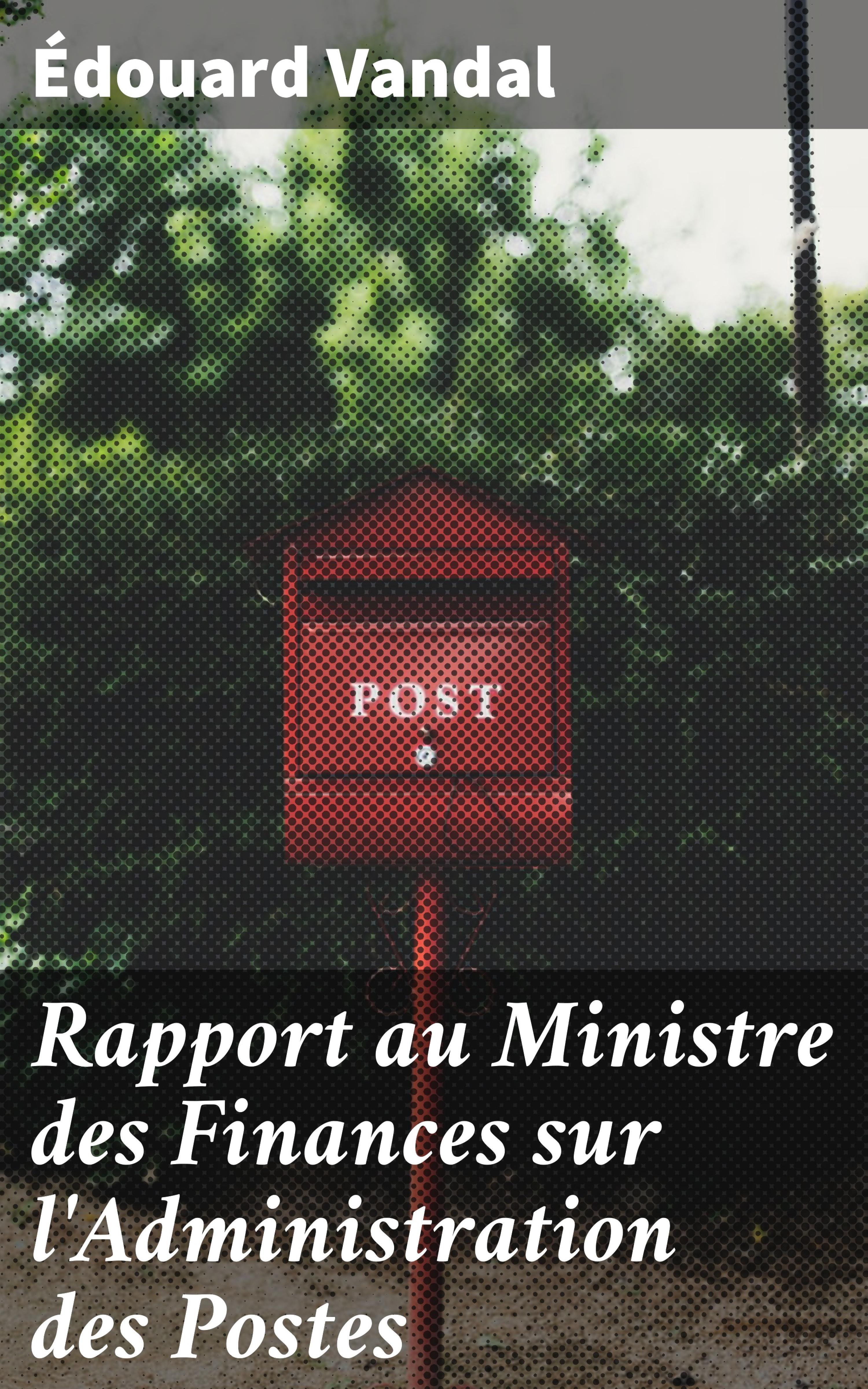 Обложка книги «Rapport au Ministre des Finances sur l'Administration des Postes»