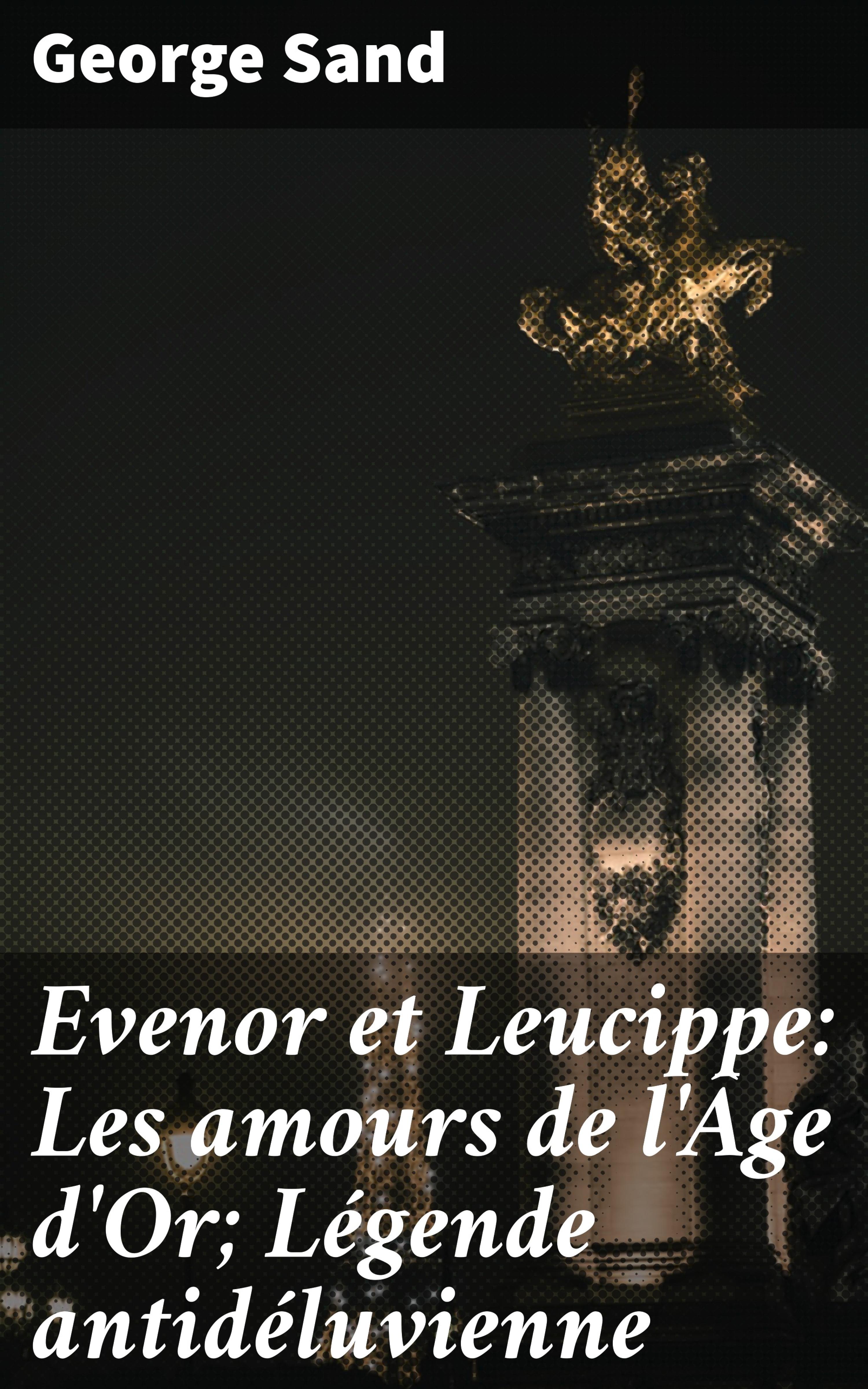 Обложка книги «Evenor et Leucippe: Les amours de l'Âge d'Or; Légende antidéluvienne»