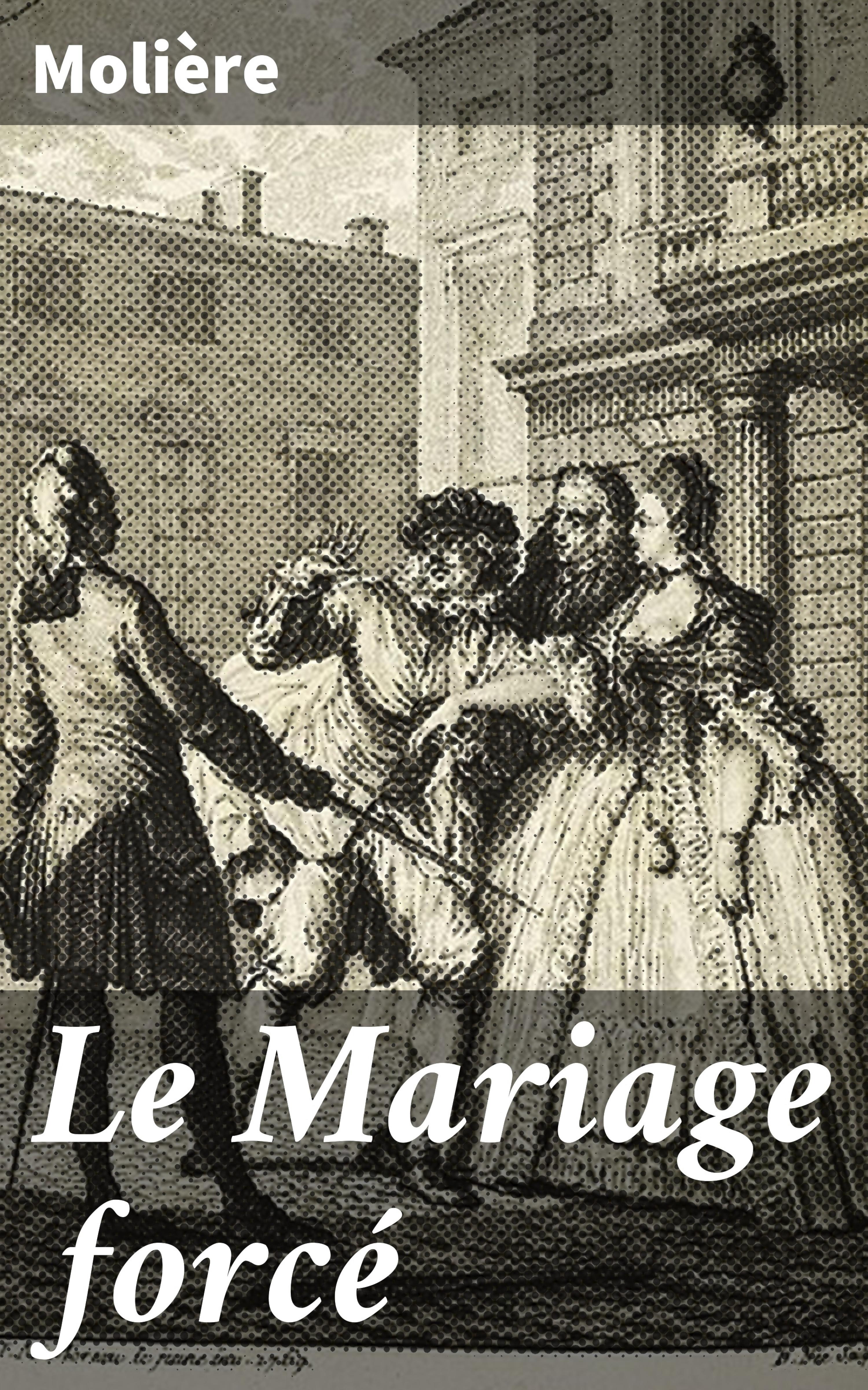 Обложка книги «Le Mariage forcé»