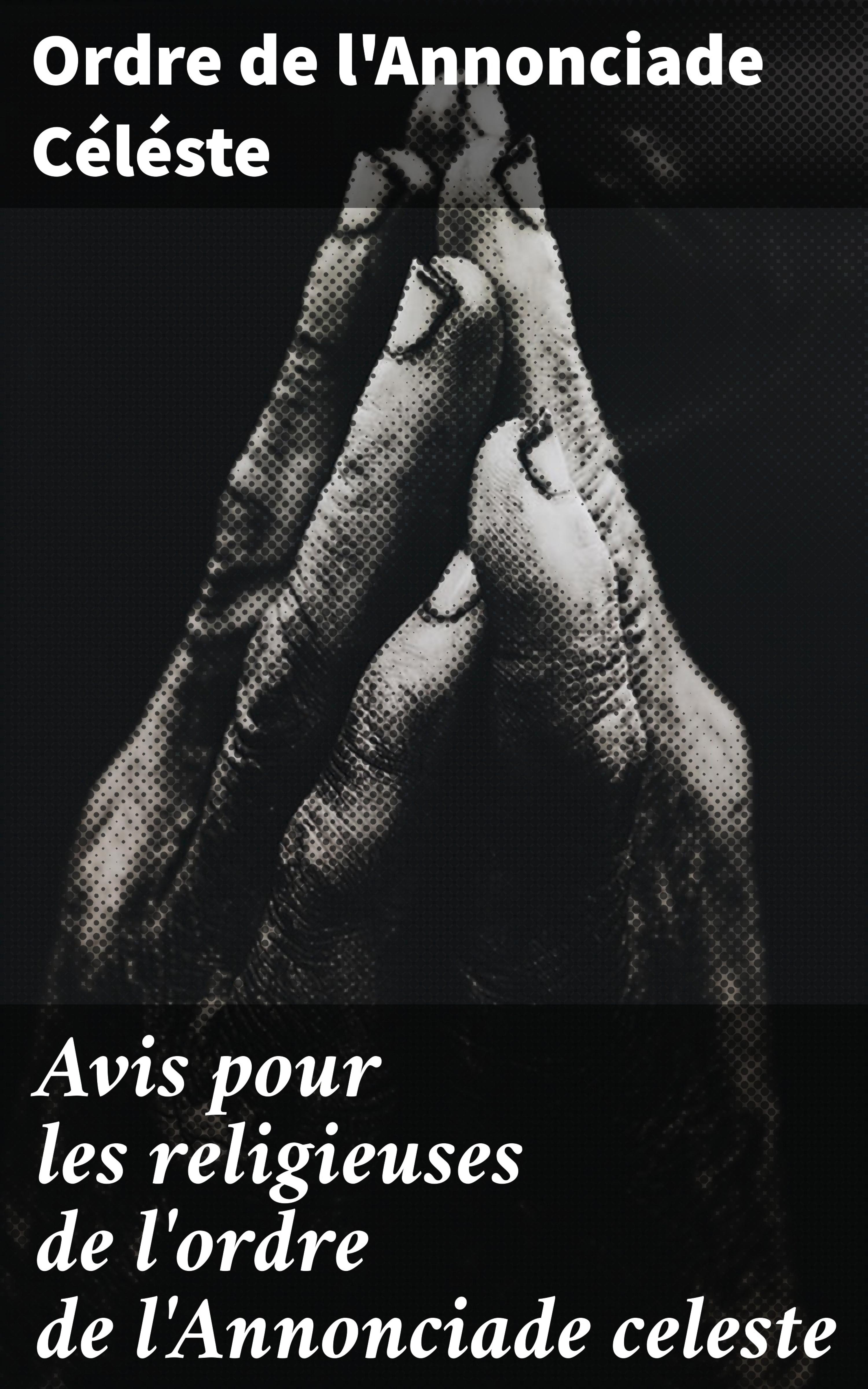 Обложка книги «Avis pour les religieuses de l'ordre de l'Annonciade celeste»