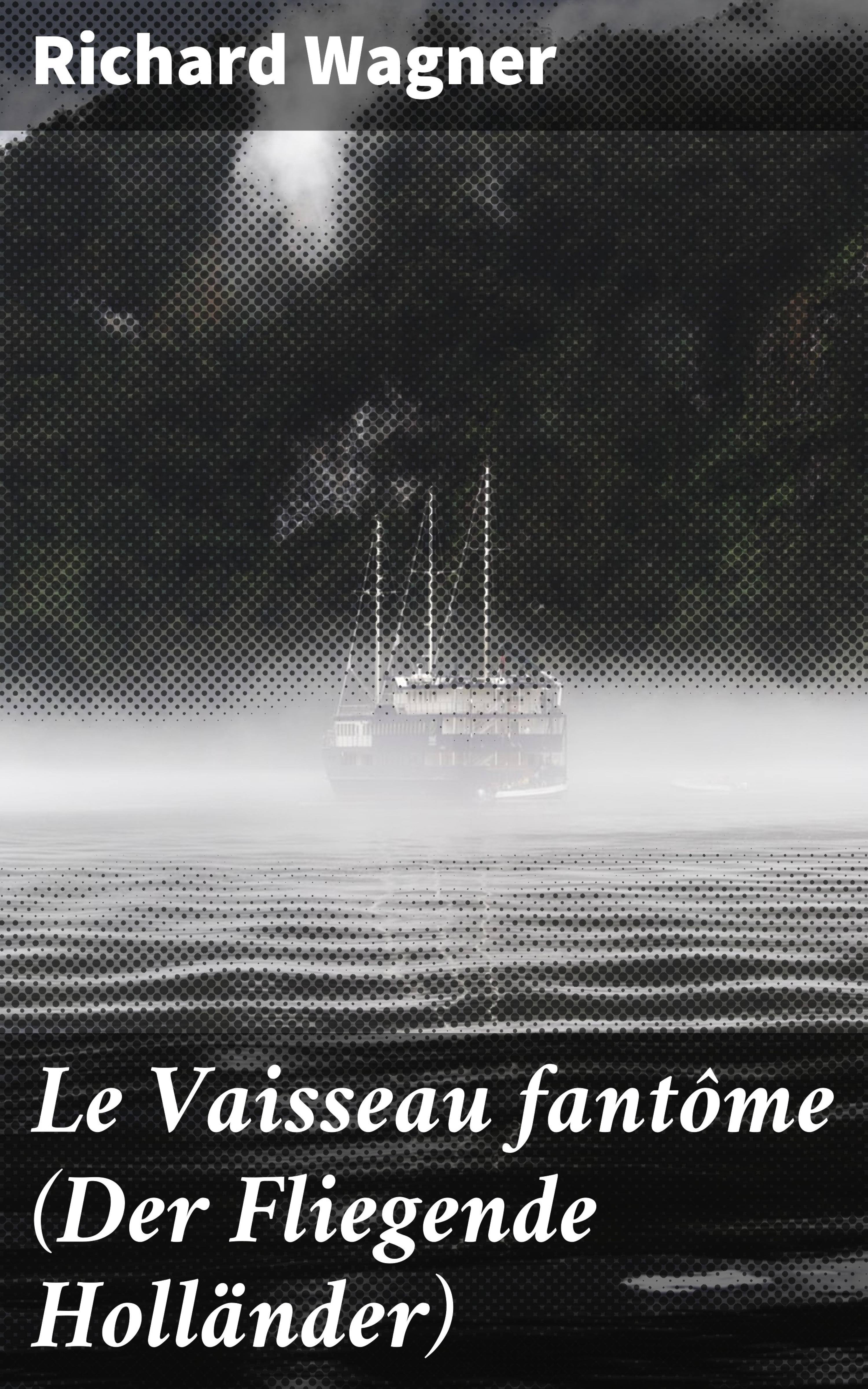 Обложка книги «Le Vaisseau fantôme (Der Fliegende Holländer)»