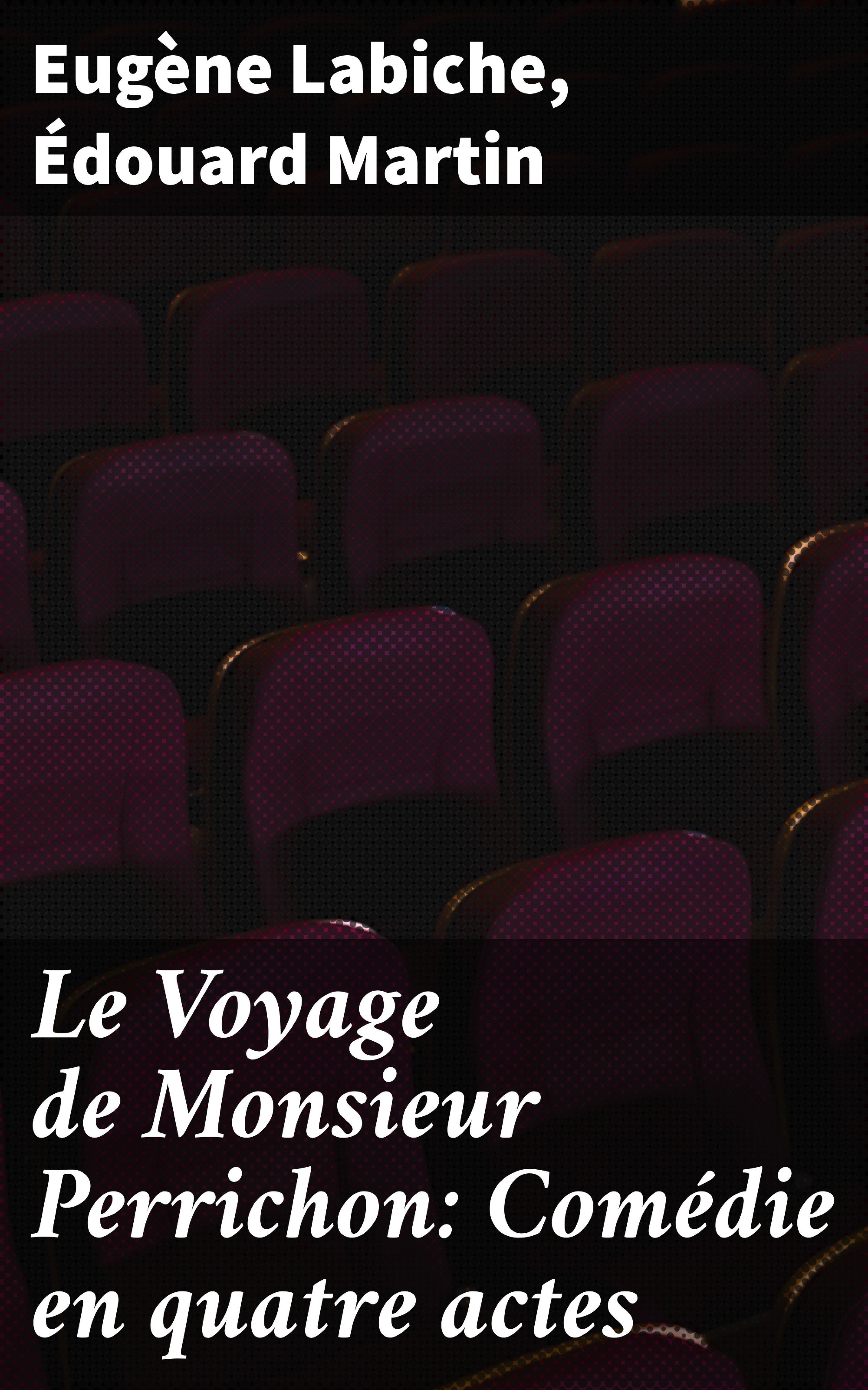 Обложка книги «Le Voyage de Monsieur Perrichon: Comédie en quatre actes»