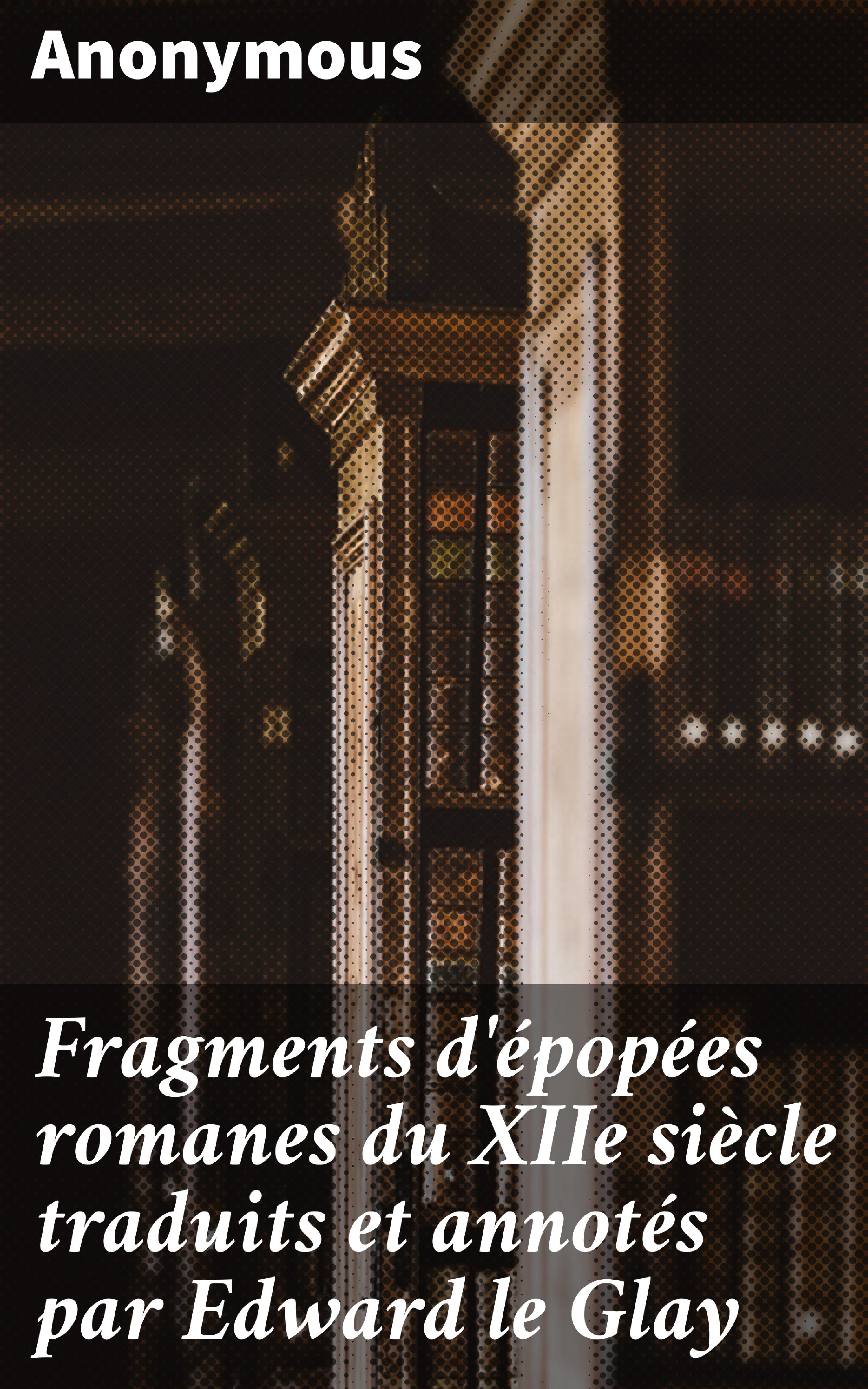 Обложка книги «Fragments d'épopées romanes du XIIe siècle traduits et annotés par Edward le Glay»