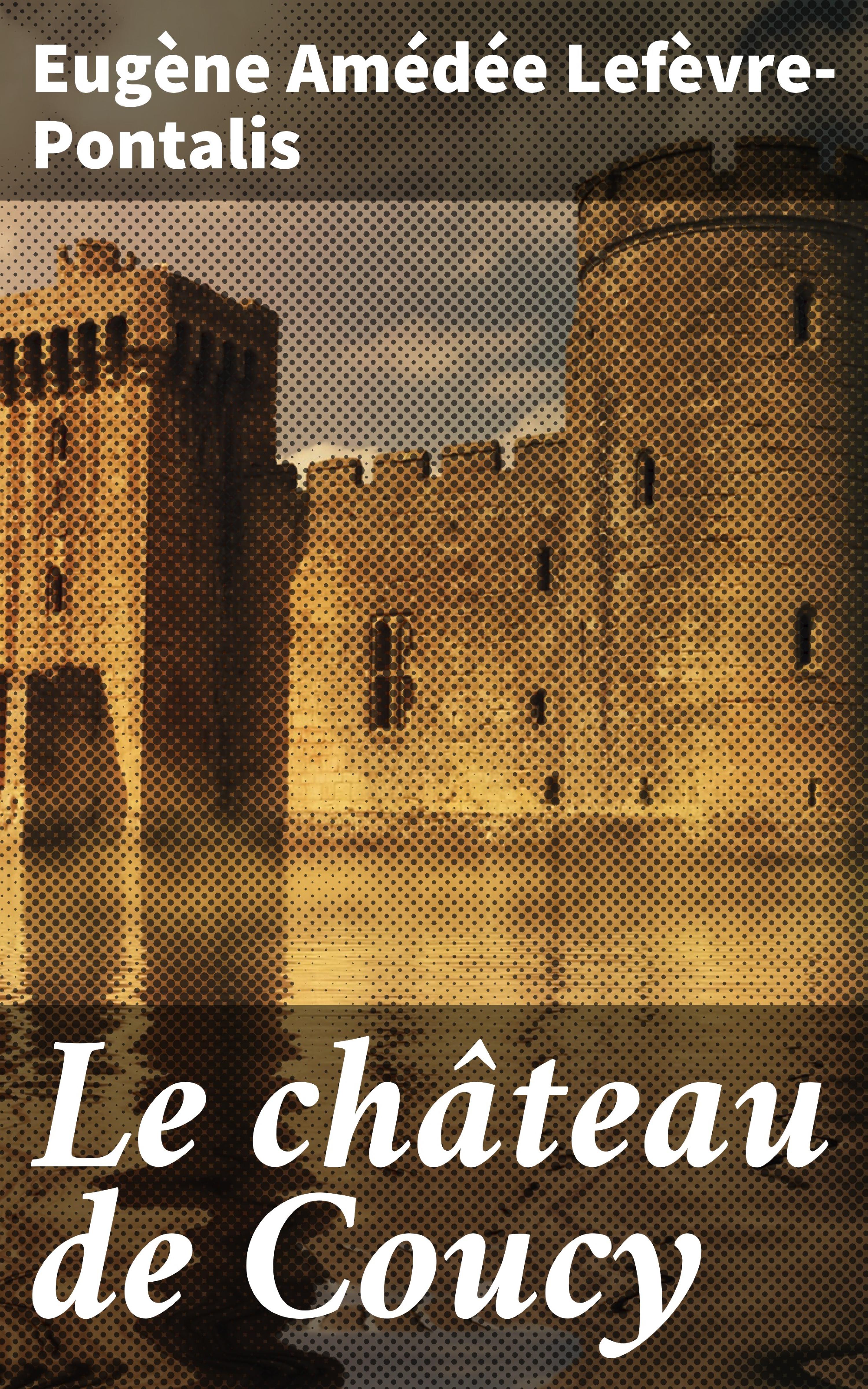 Обложка книги «Le château de Coucy»