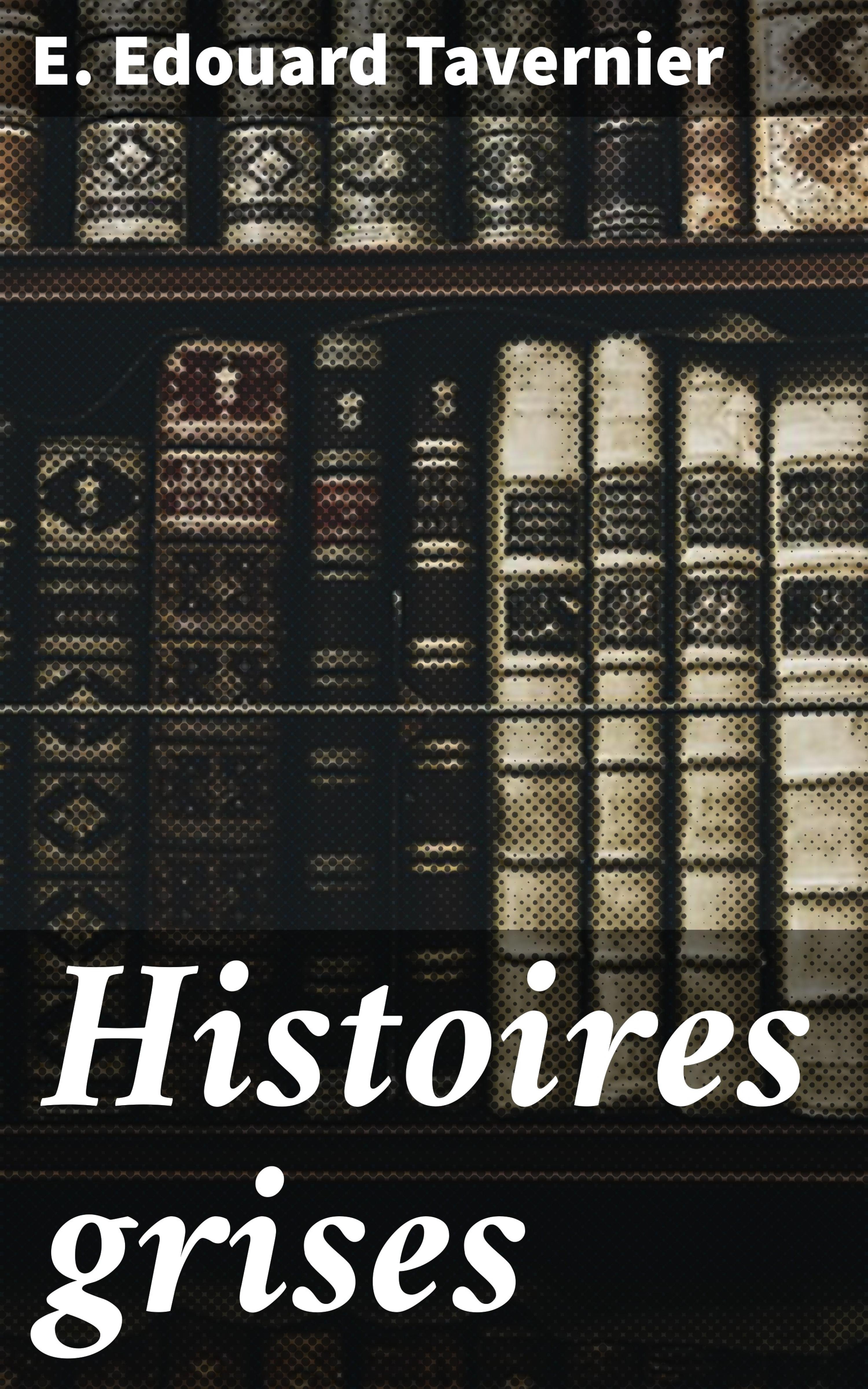 Обложка книги «Histoires grises»