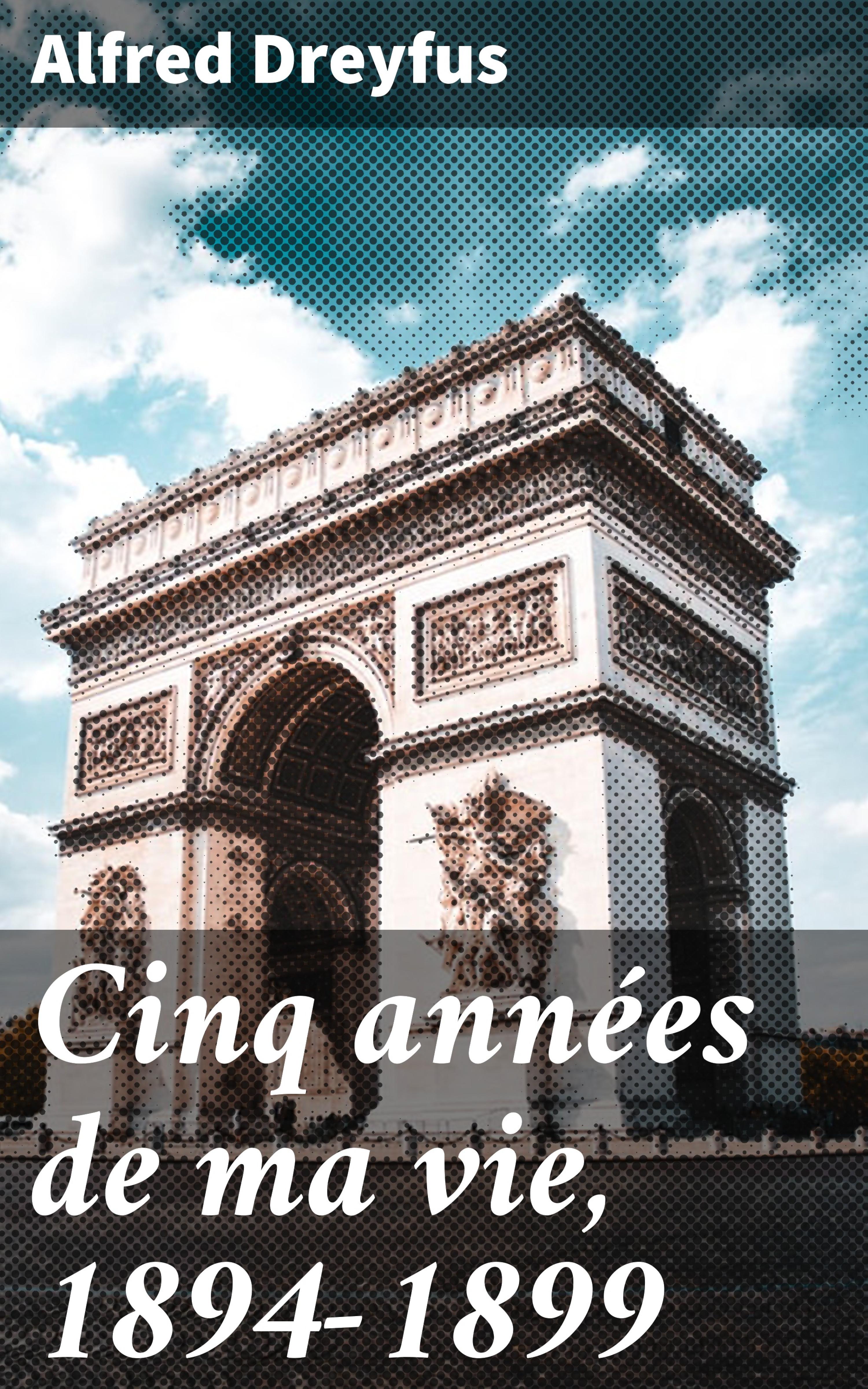 Обложка книги «Cinq années de ma vie, 1894-1899»
