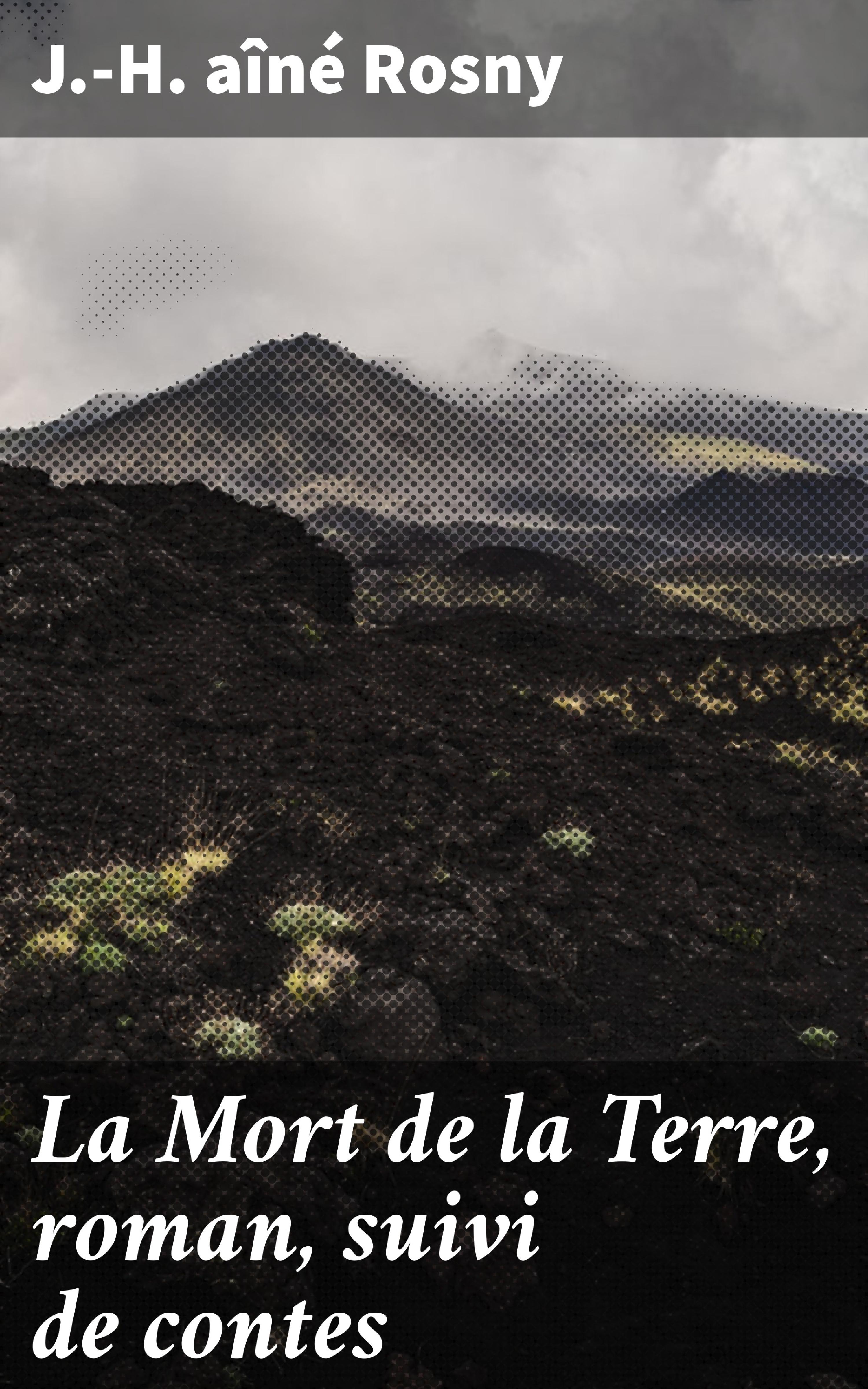 Обложка книги «La Mort de la Terre, roman, suivi de contes»