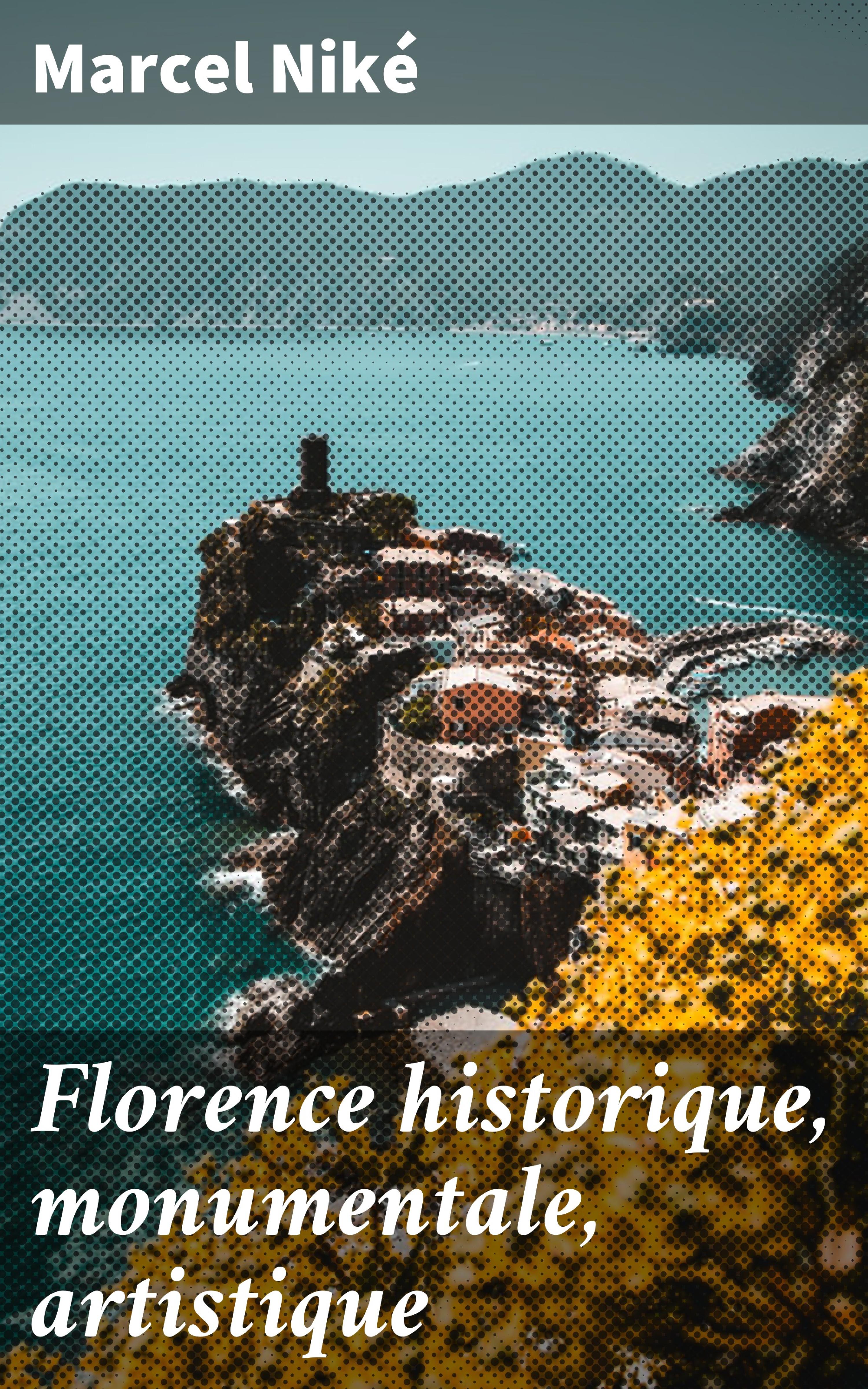 Обложка книги «Florence historique, monumentale, artistique»