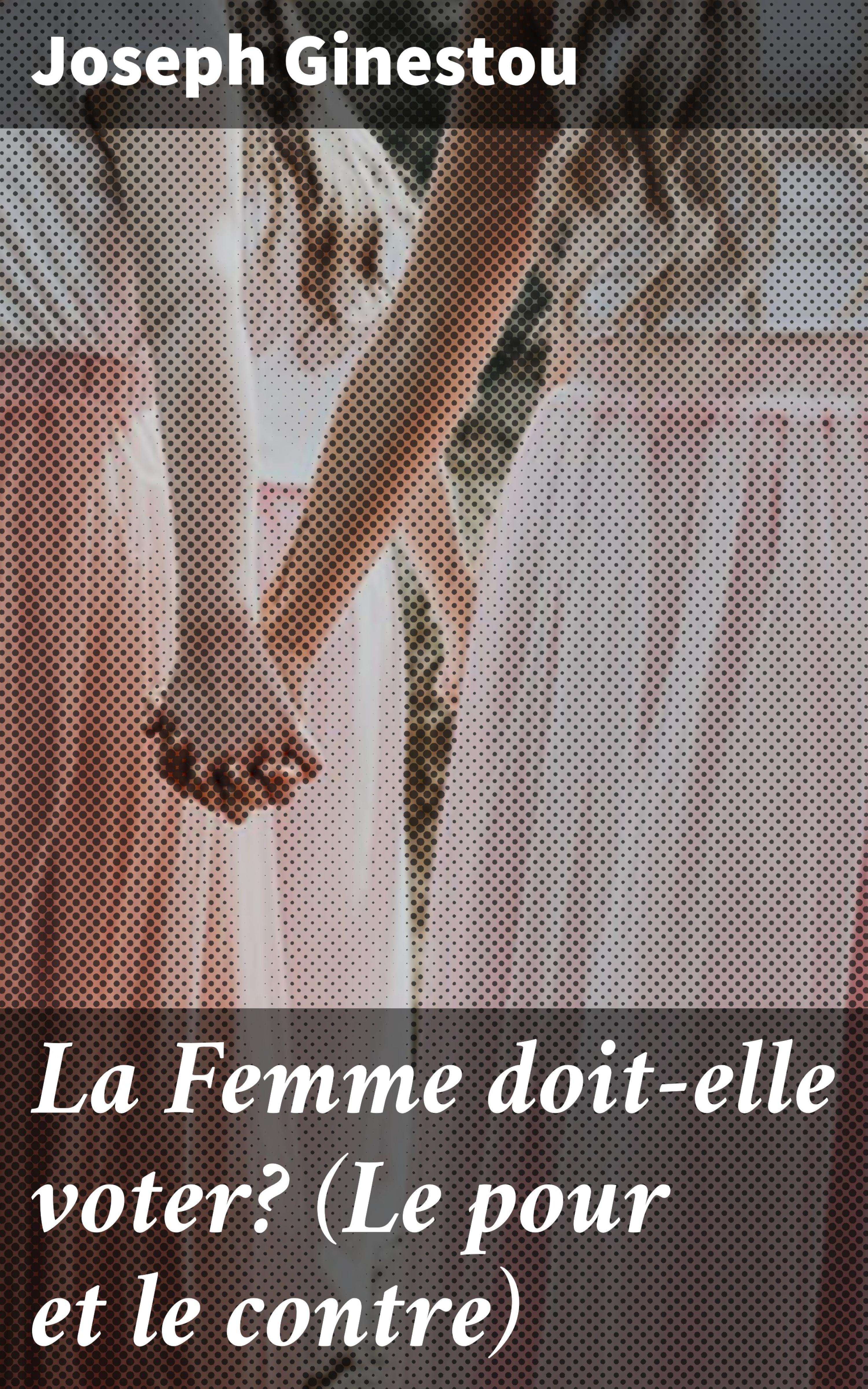Обложка книги «La Femme doit-elle voter? (Le pour et le contre)»