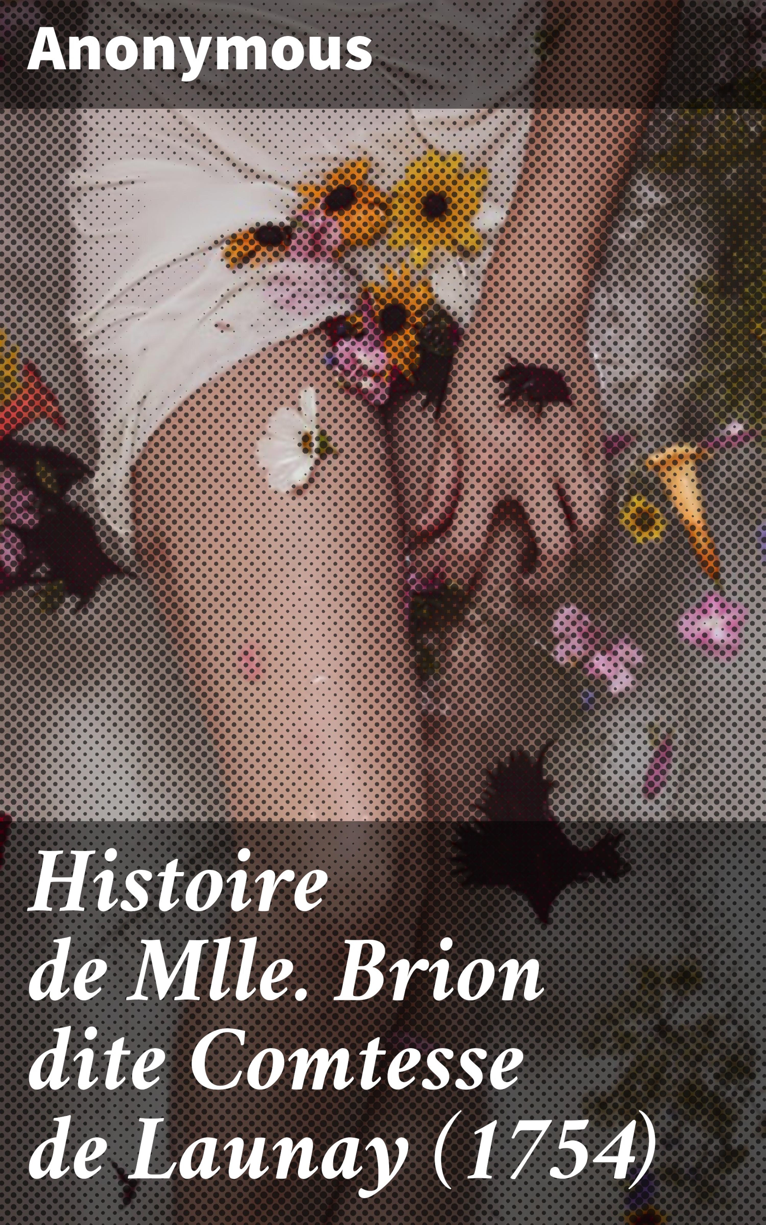 Обложка книги «Histoire de Mlle Brion dite Comtesse de Launay (1754)»