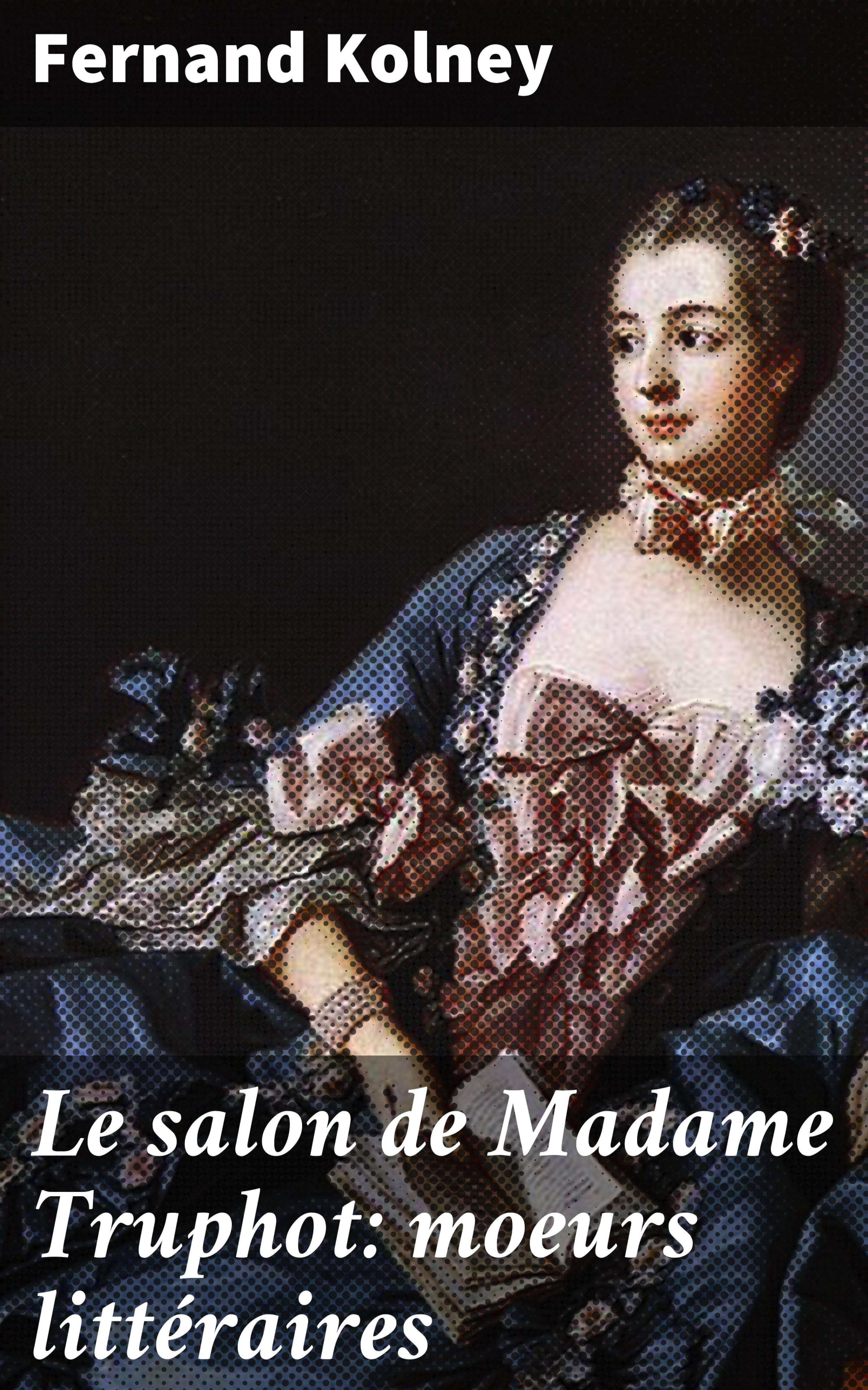 Обложка книги «Le salon de Madame Truphot: moeurs littéraires»