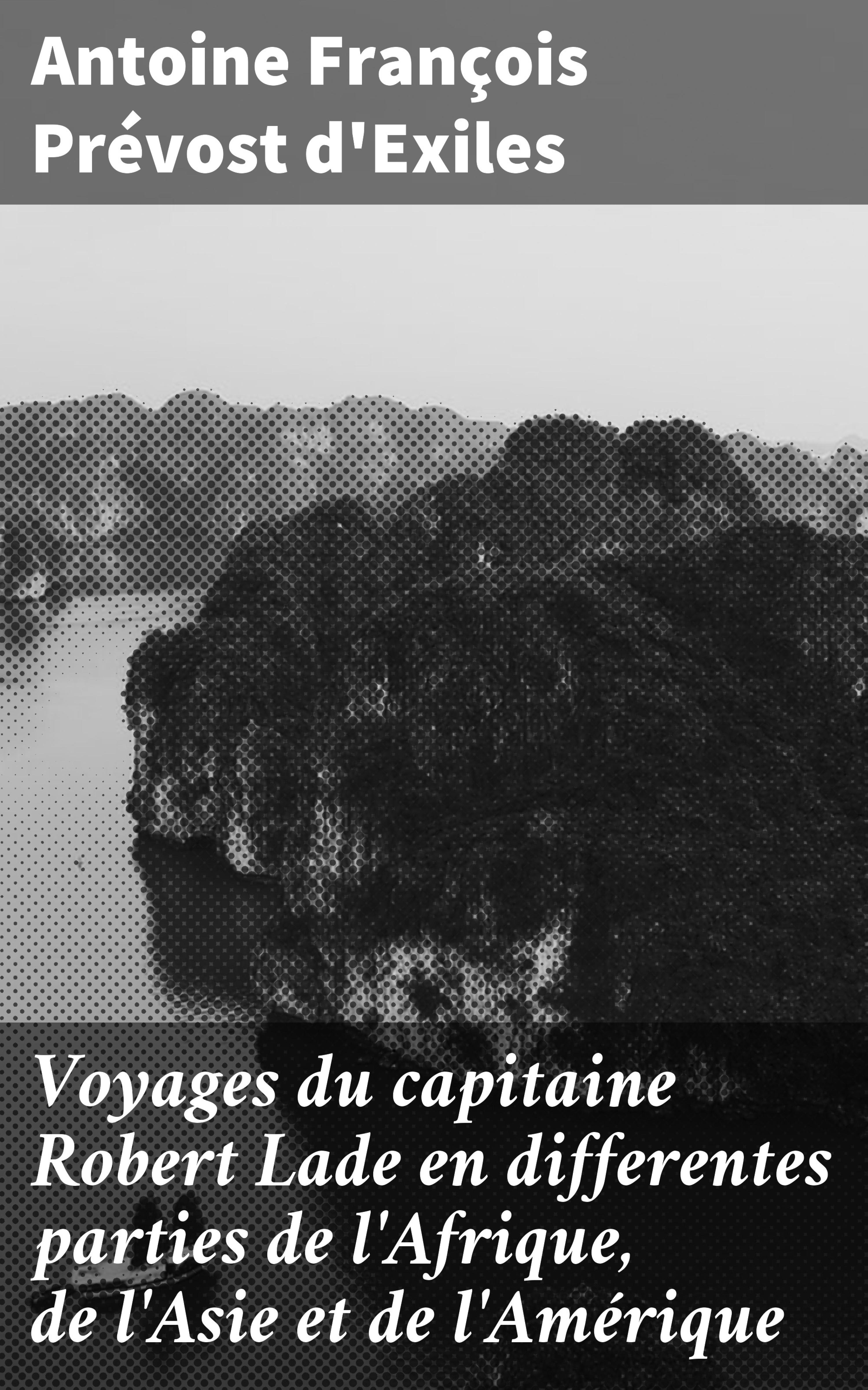 Обложка книги «Voyages du capitaine Robert Lade en differentes parties de l'Afrique, de l'Asie et de l'Amérique»