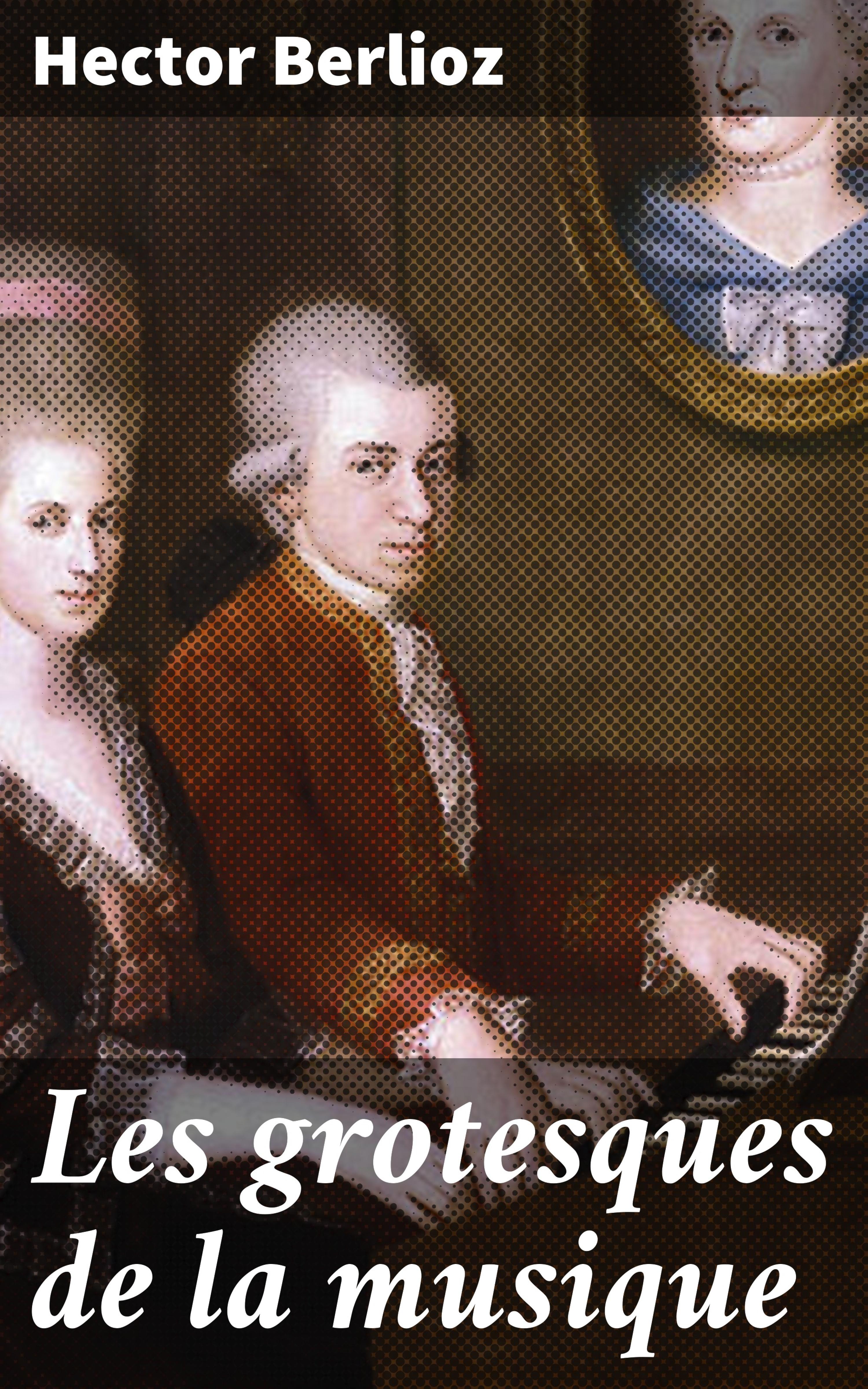 Обложка книги «Les grotesques de la musique»