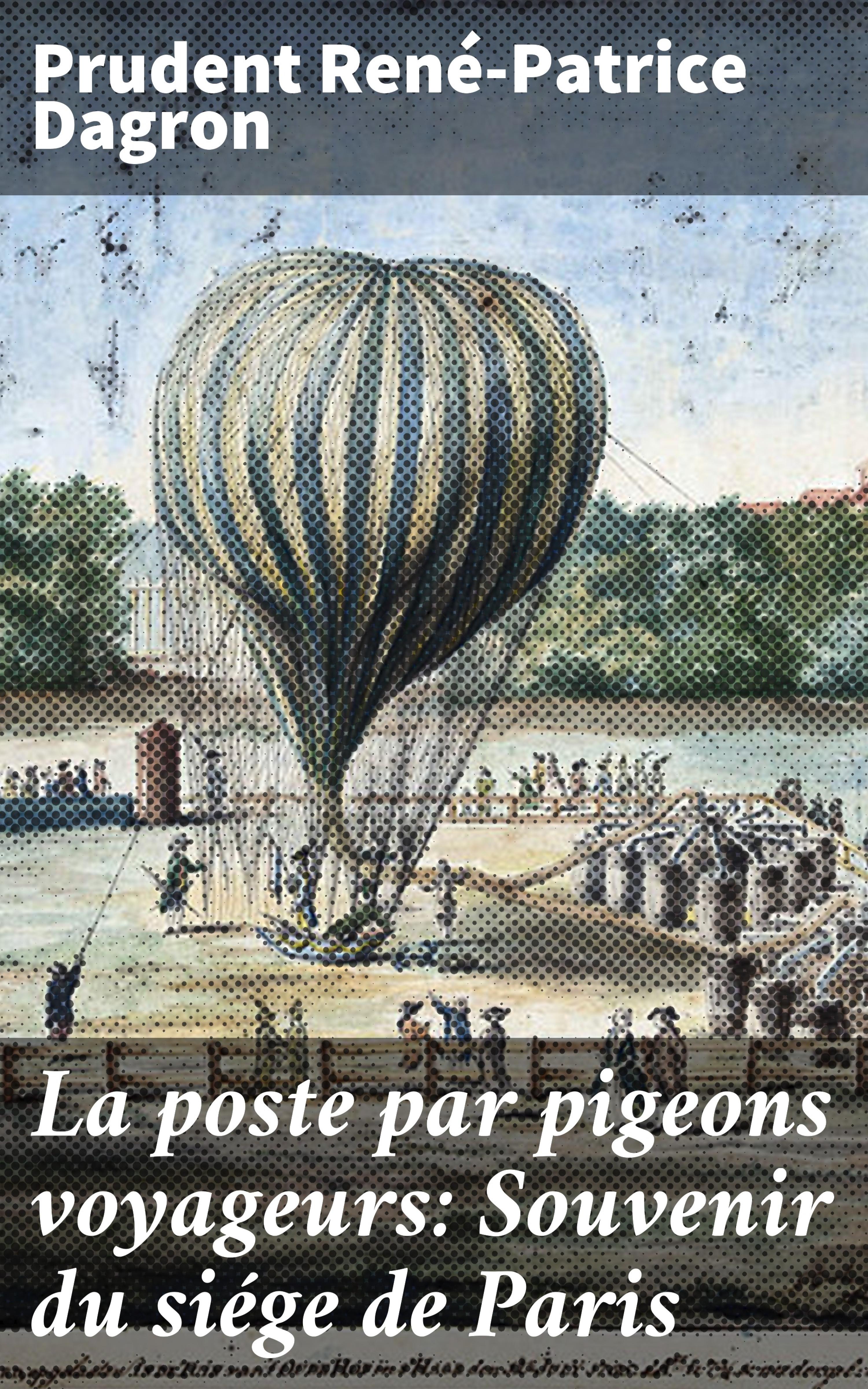 Обложка книги «La poste par pigeons voyageurs: Souvenir du siége de Paris»