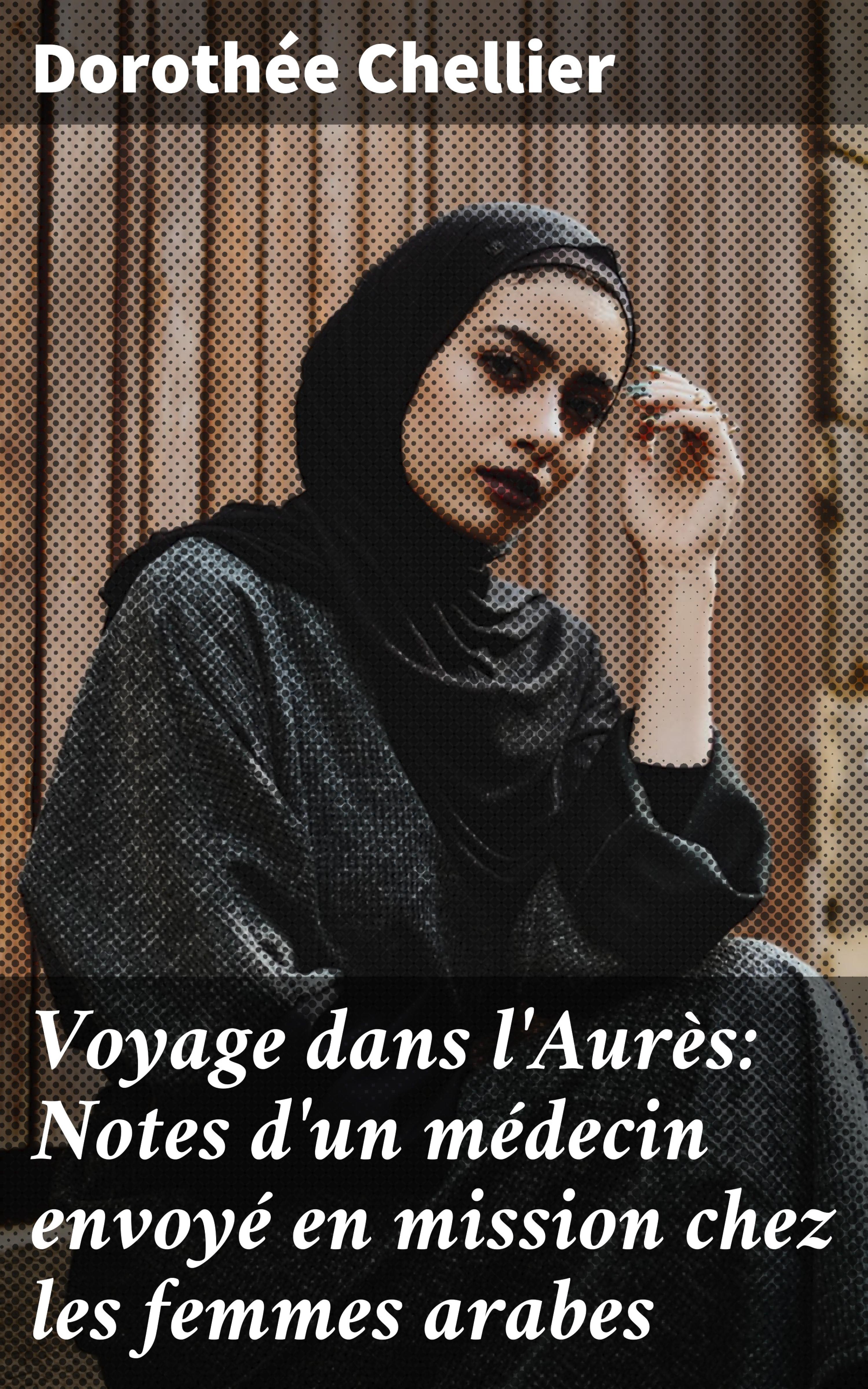 Обложка книги «Voyage dans l'Aurès: Notes d'un médecin envoyé en mission chez les femmes arabes»