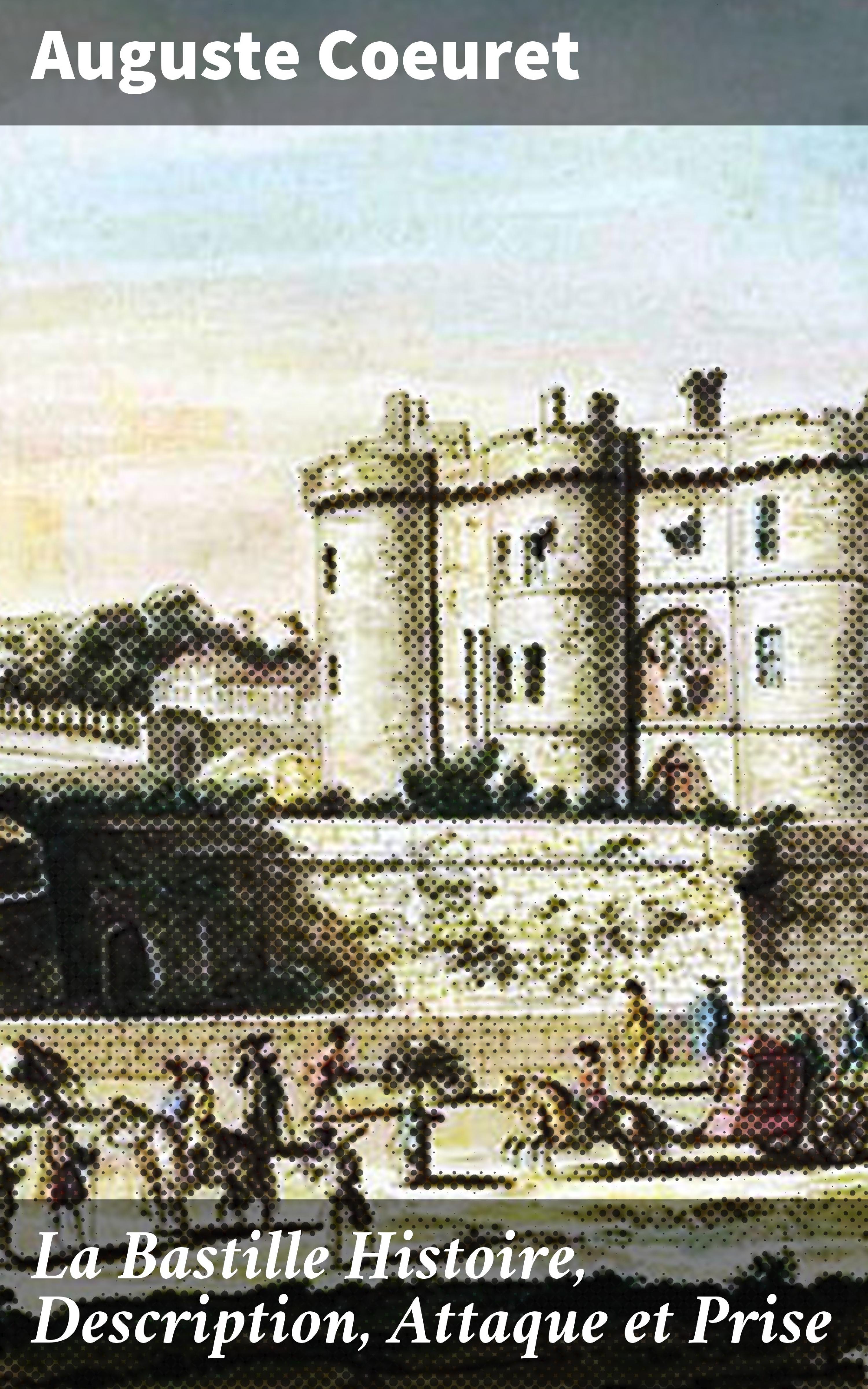 Обложка книги «La Bastille Histoire, Description, Attaque et Prise»