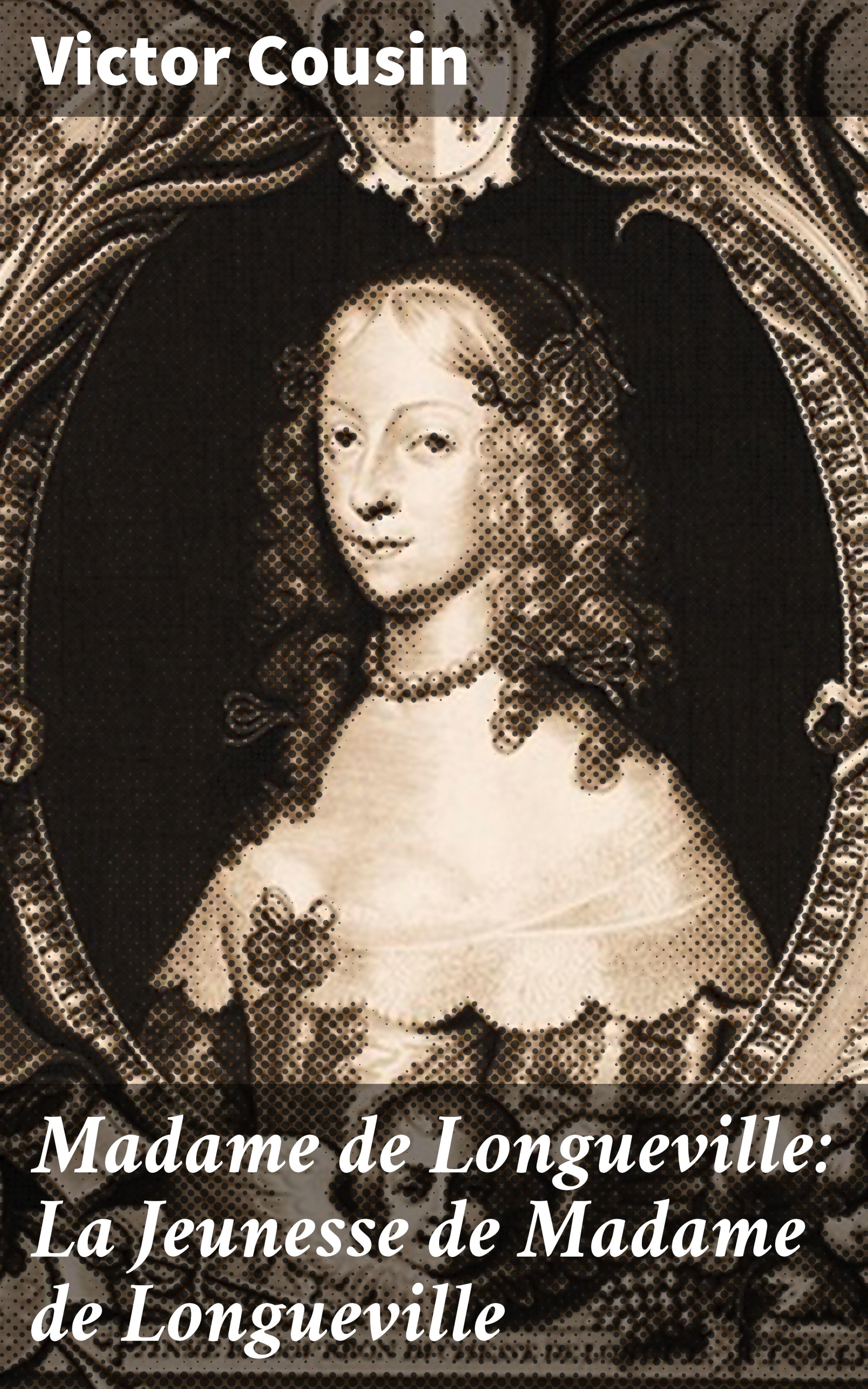 Обложка книги «Madame de Longueville: La Jeunesse de Madame de Longueville»
