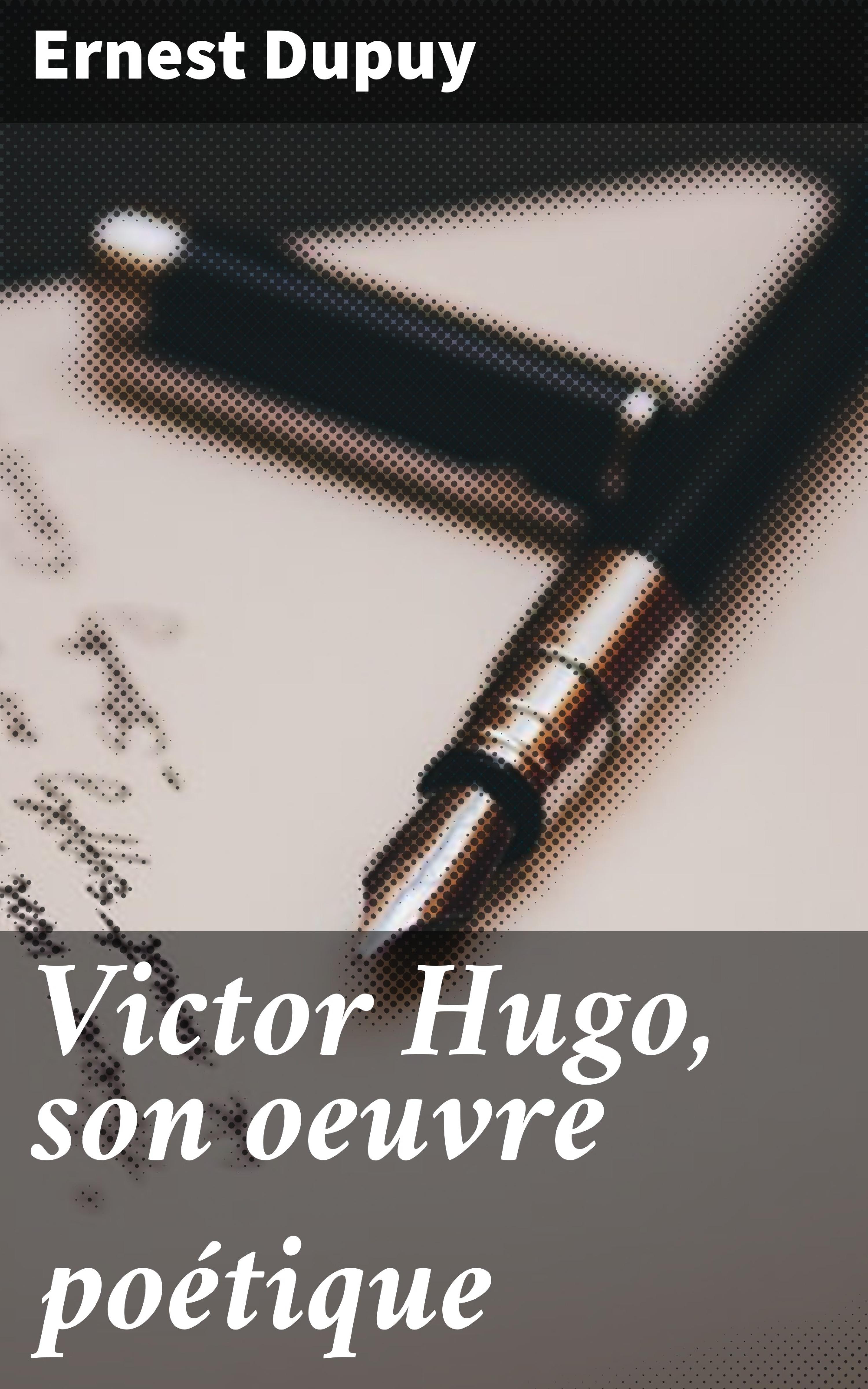 Обложка книги «Victor Hugo, son oeuvre poétique»