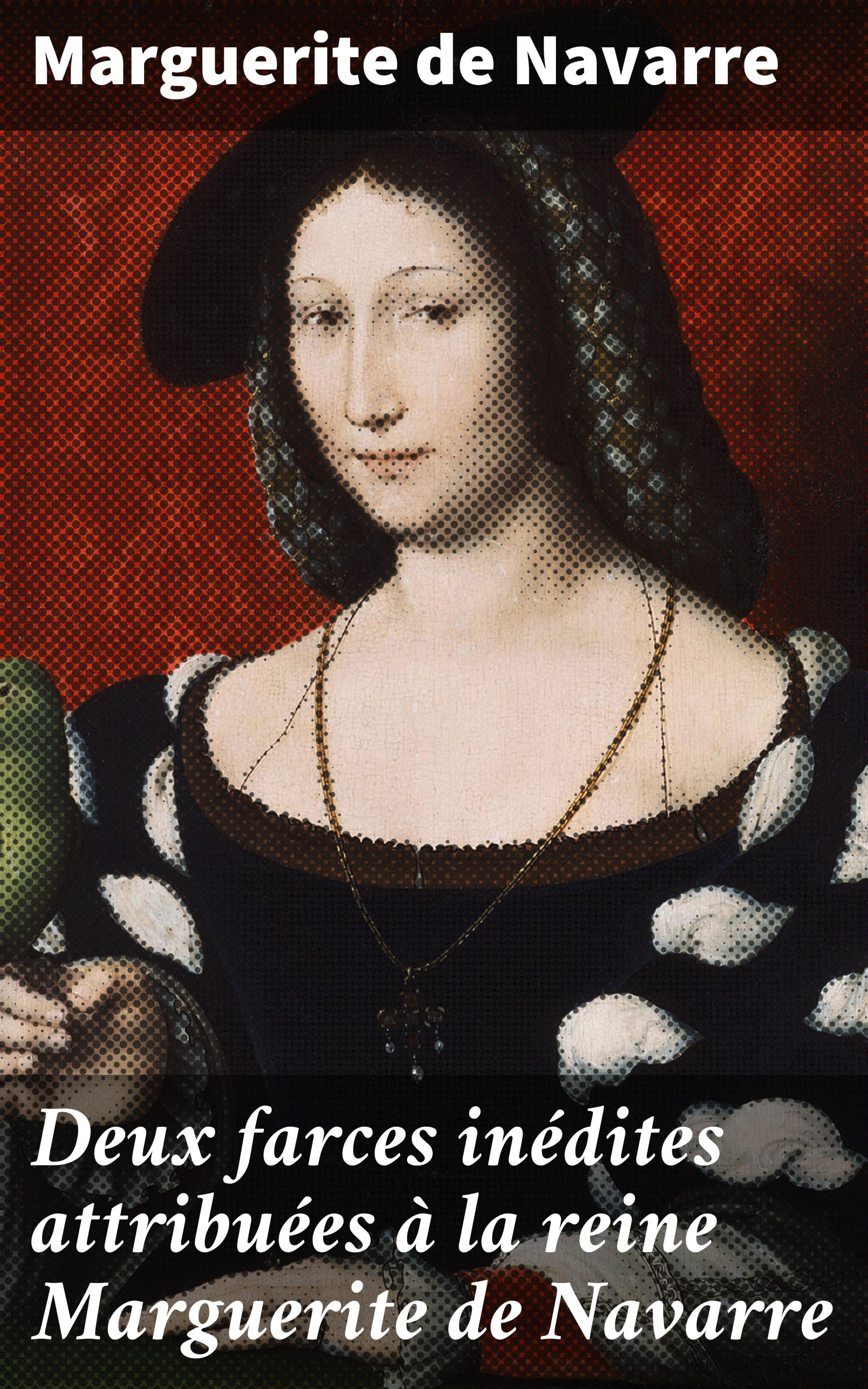 Обложка книги «Deux farces inédites attribuées à la reine Marguerite de Navarre»