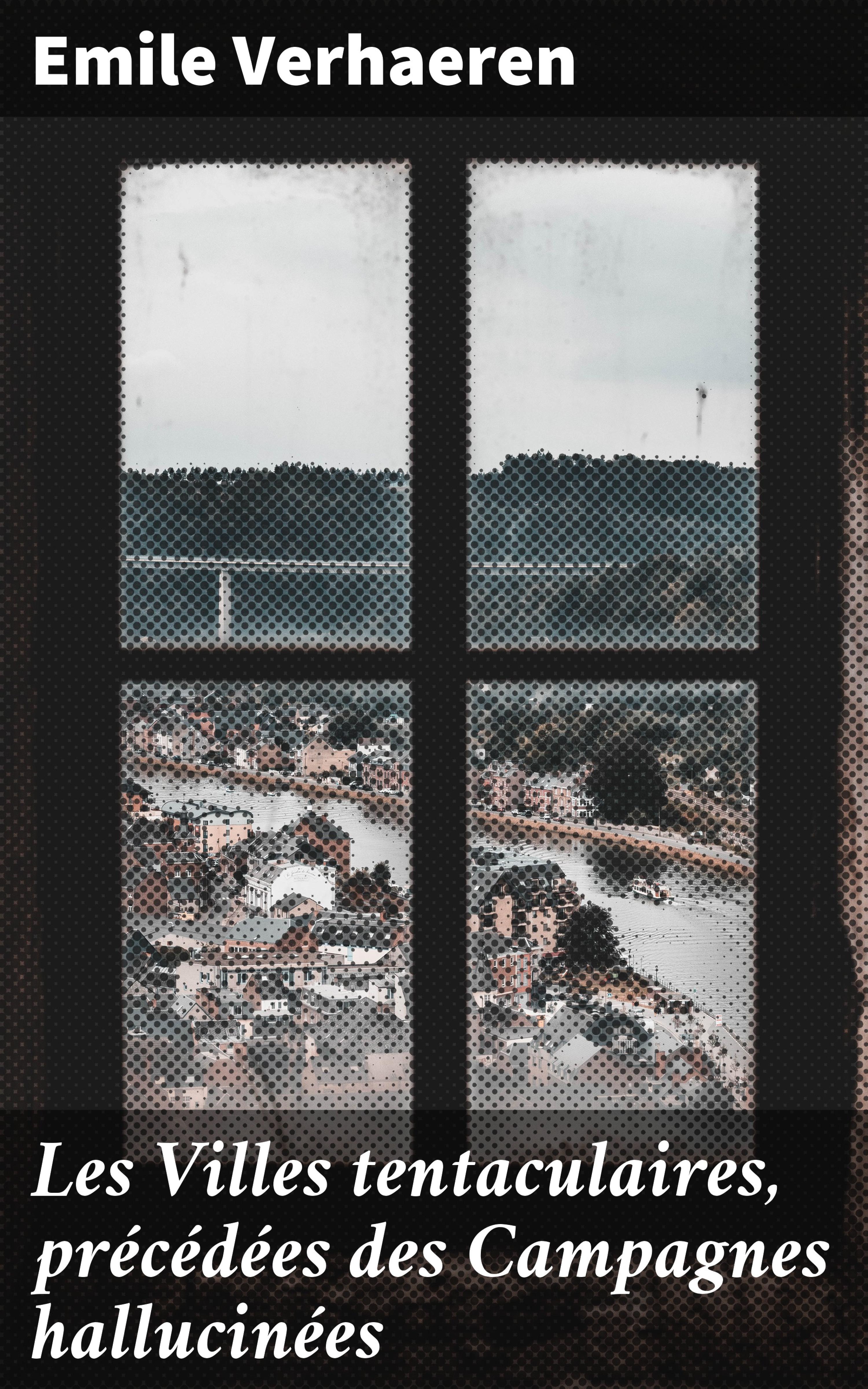 Обложка книги «Les Villes tentaculaires, précédées des Campagnes hallucinées»