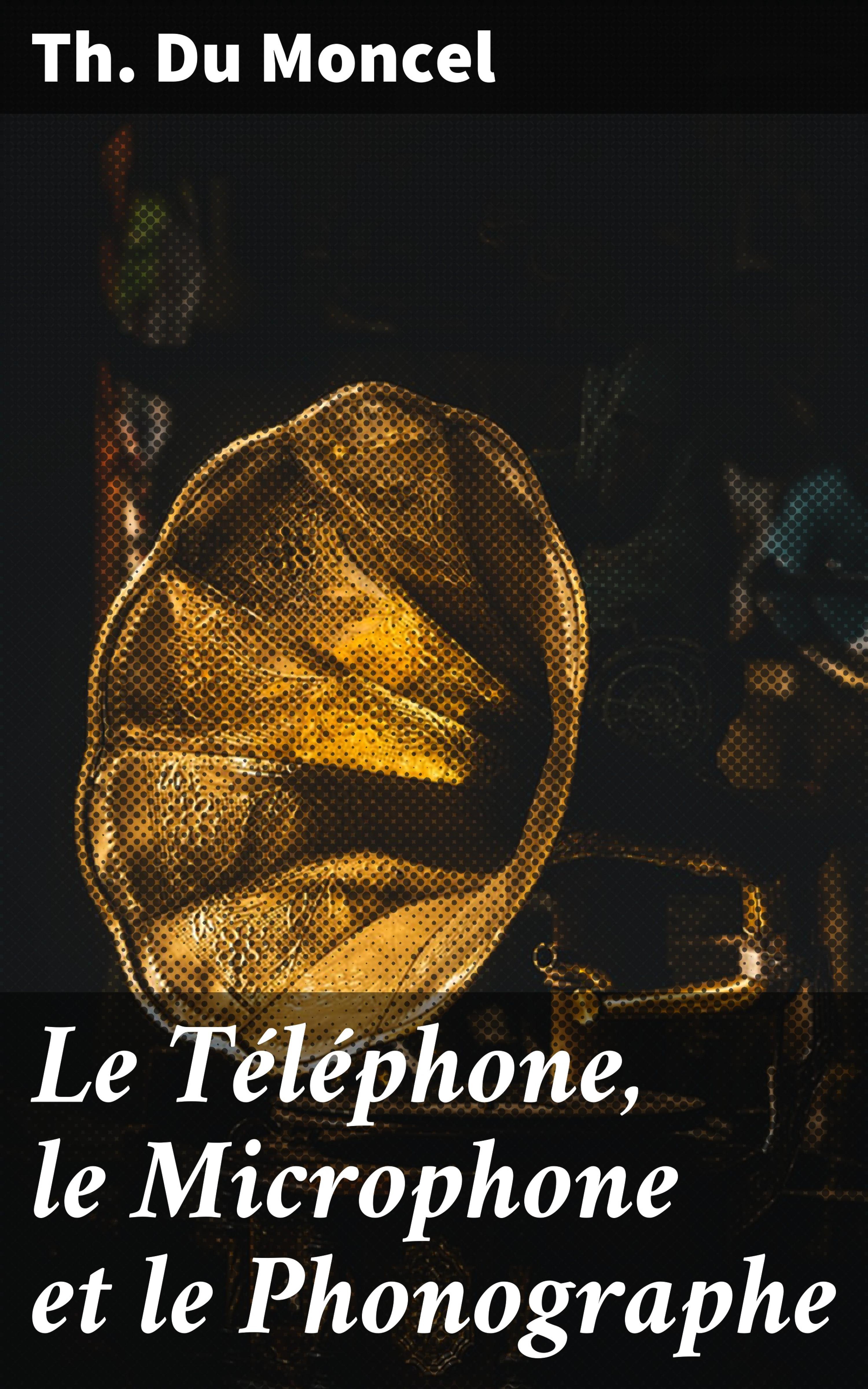 Обложка книги «Le Téléphone, le Microphone et le Phonographe»