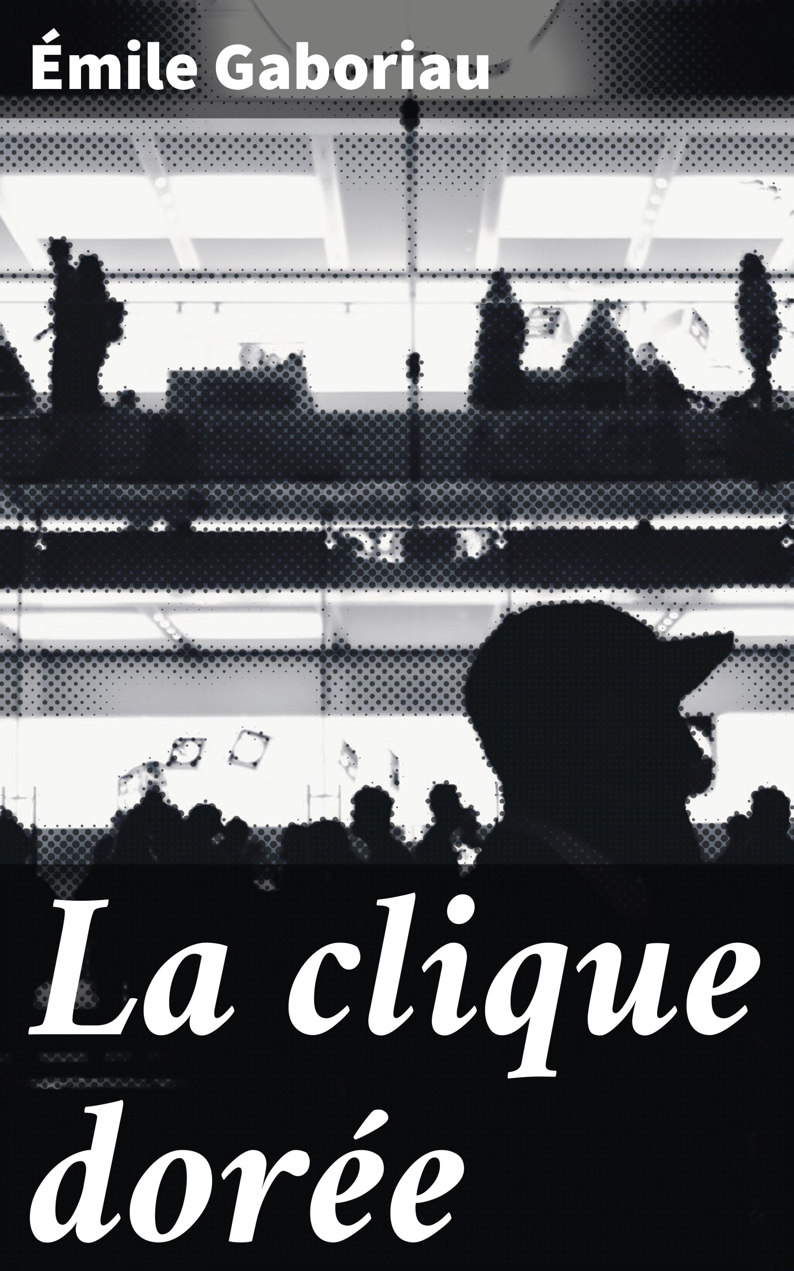 Обложка книги «La clique dorée»